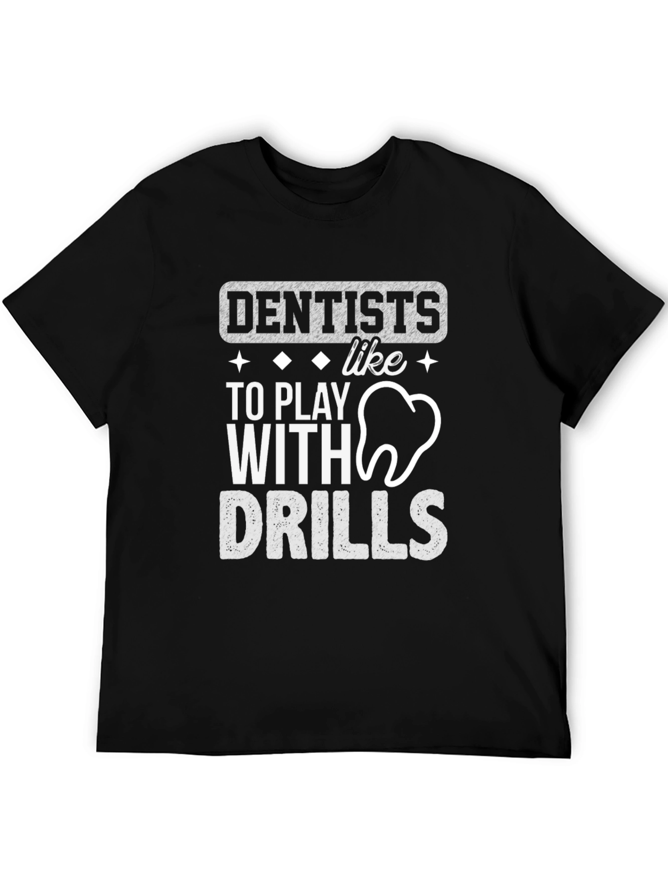 Dentists Like To Play With Drills T-Shirt