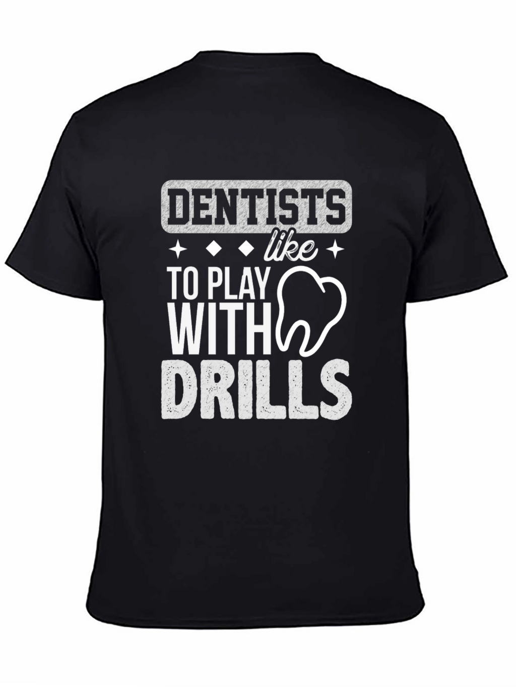 Dentists Like To Play With Drills T-Shirt