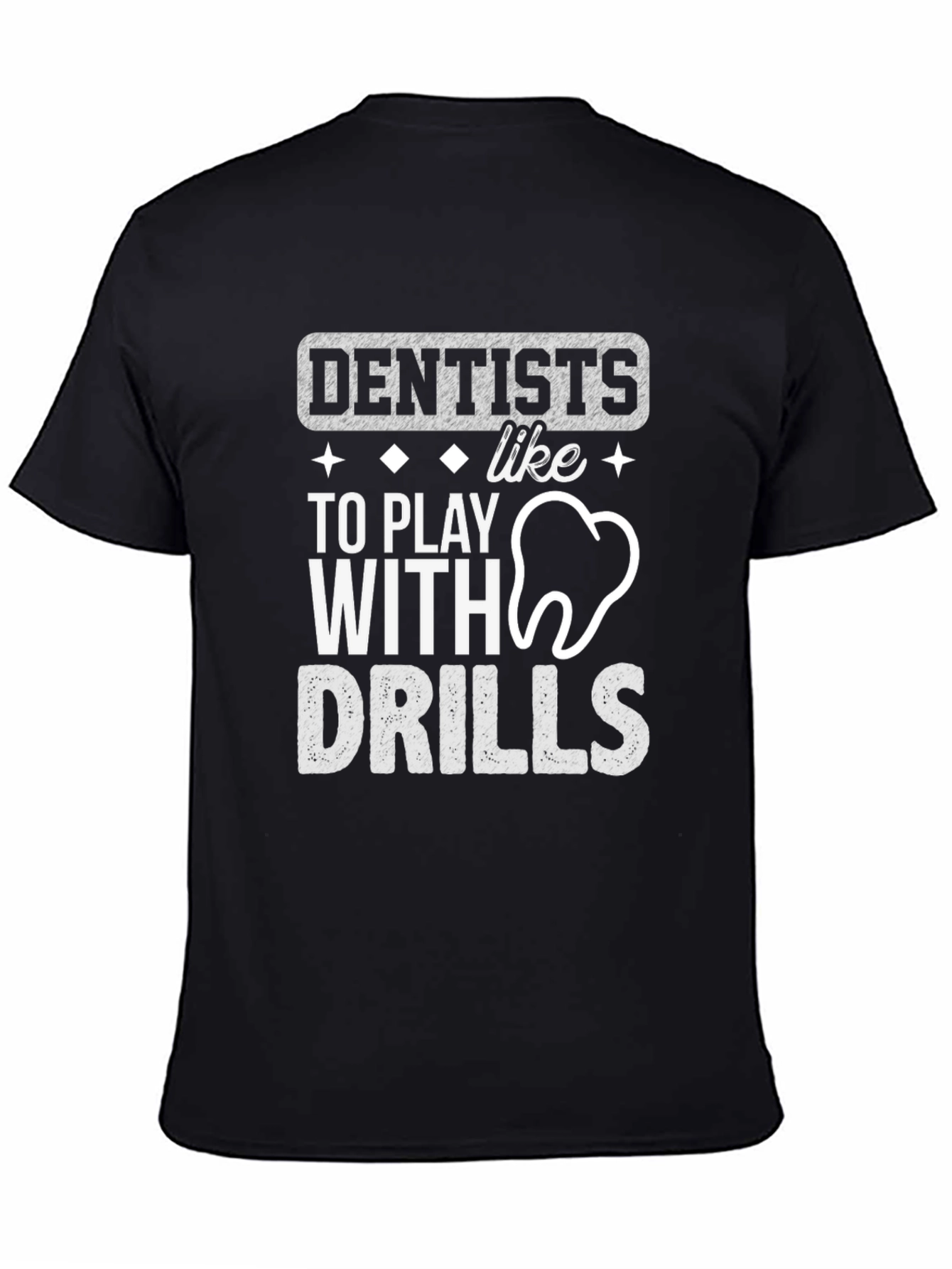 Dentists Like To Play With Drills T-Shirt