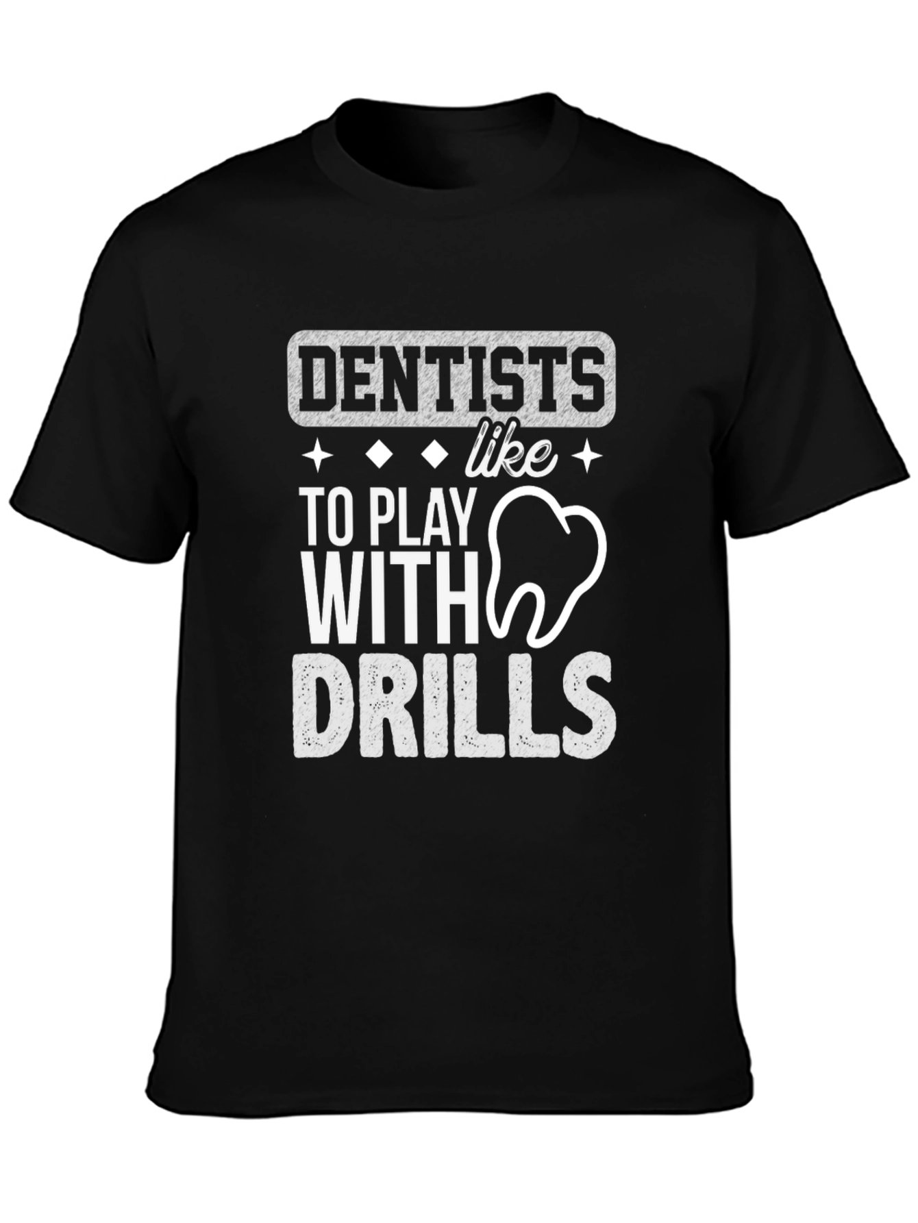 Dentists Like To Play With Drills T-Shirt