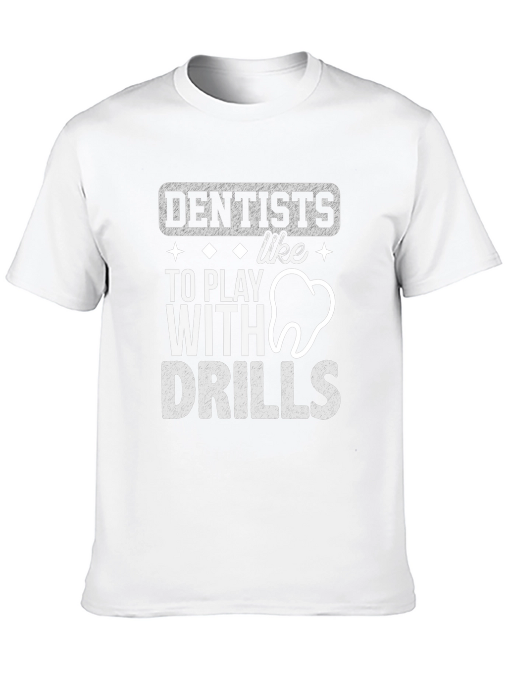 Dentists Like To Play With Drills T-Shirt