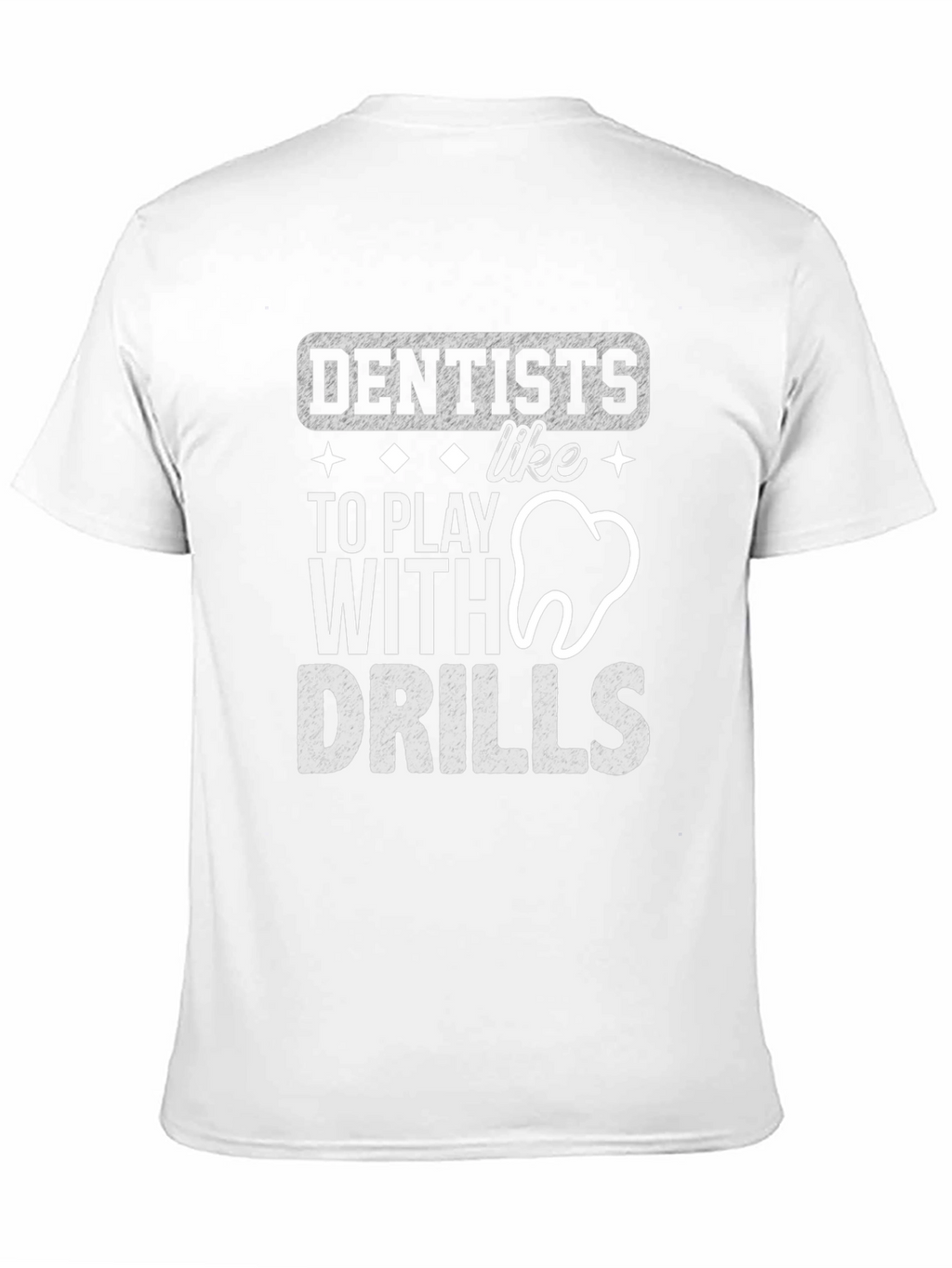 Dentists Like To Play With Drills T-Shirt