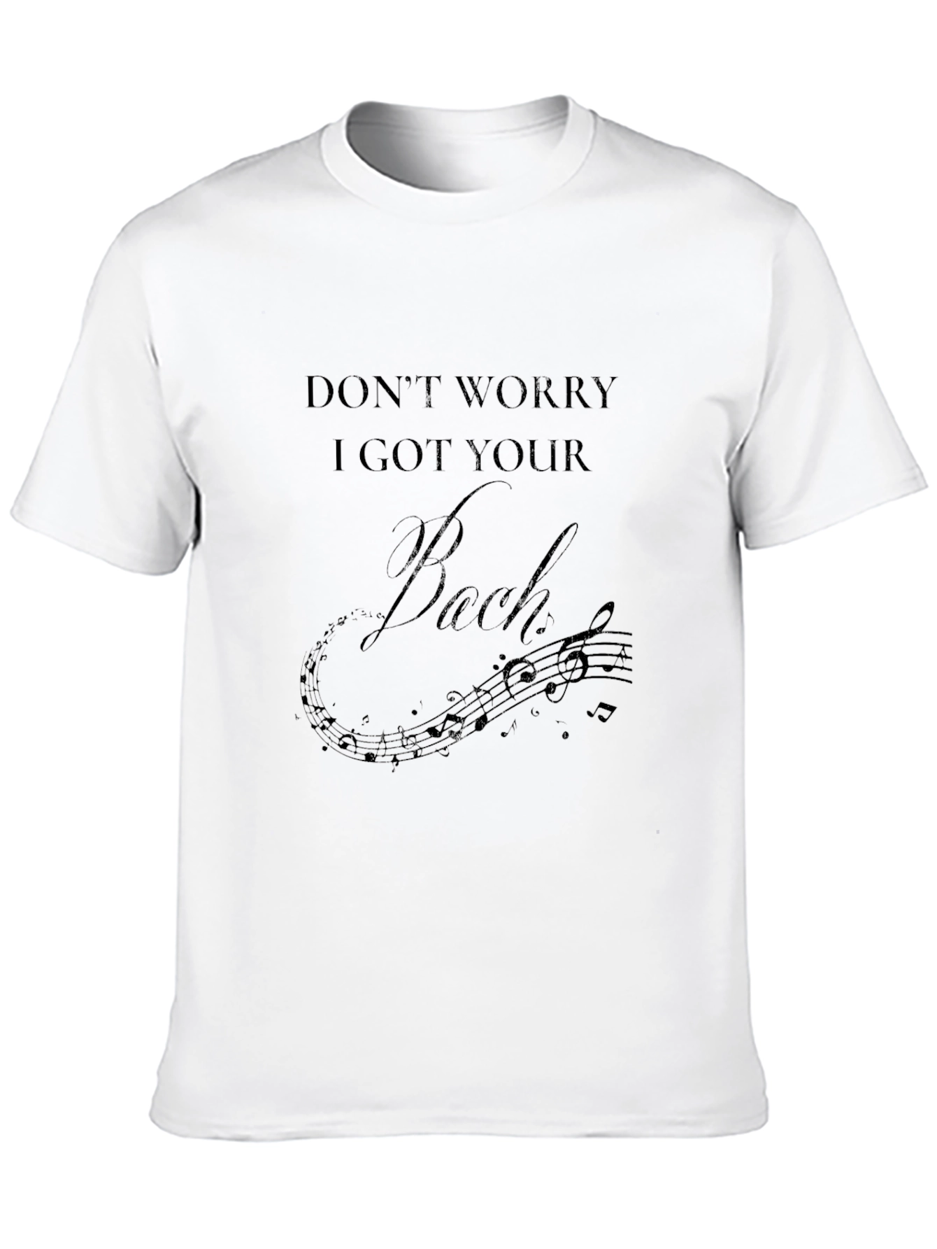 Dont Worry I Got Your Bach T-Shirt
