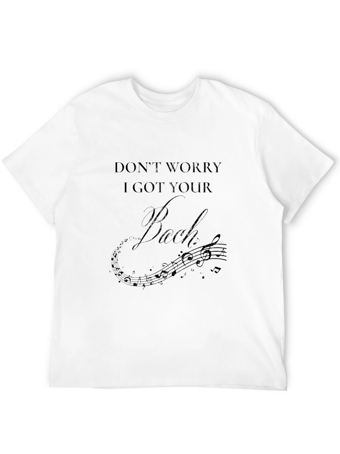 Dont Worry I Got Your Bach T-Shirt