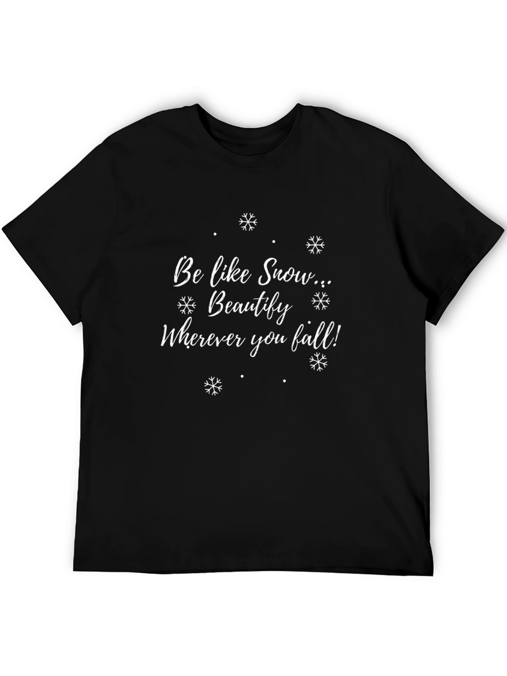 Snowflake Graphic T-Shirt - Be Like Snow...