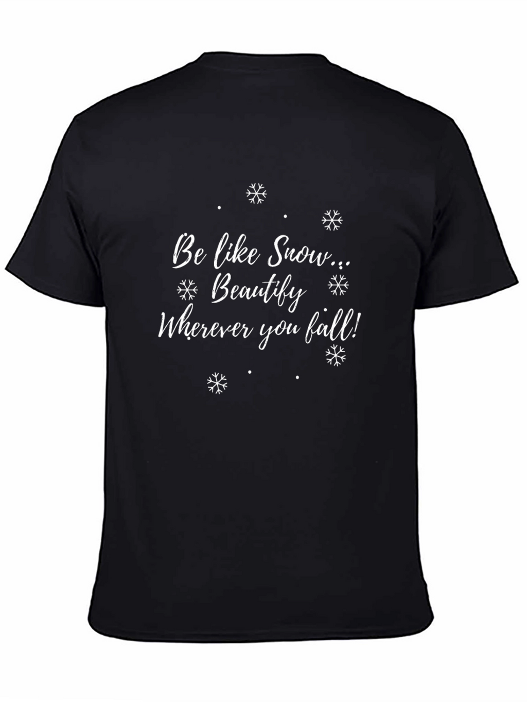 Snowflake Graphic T-Shirt - Be Like Snow...