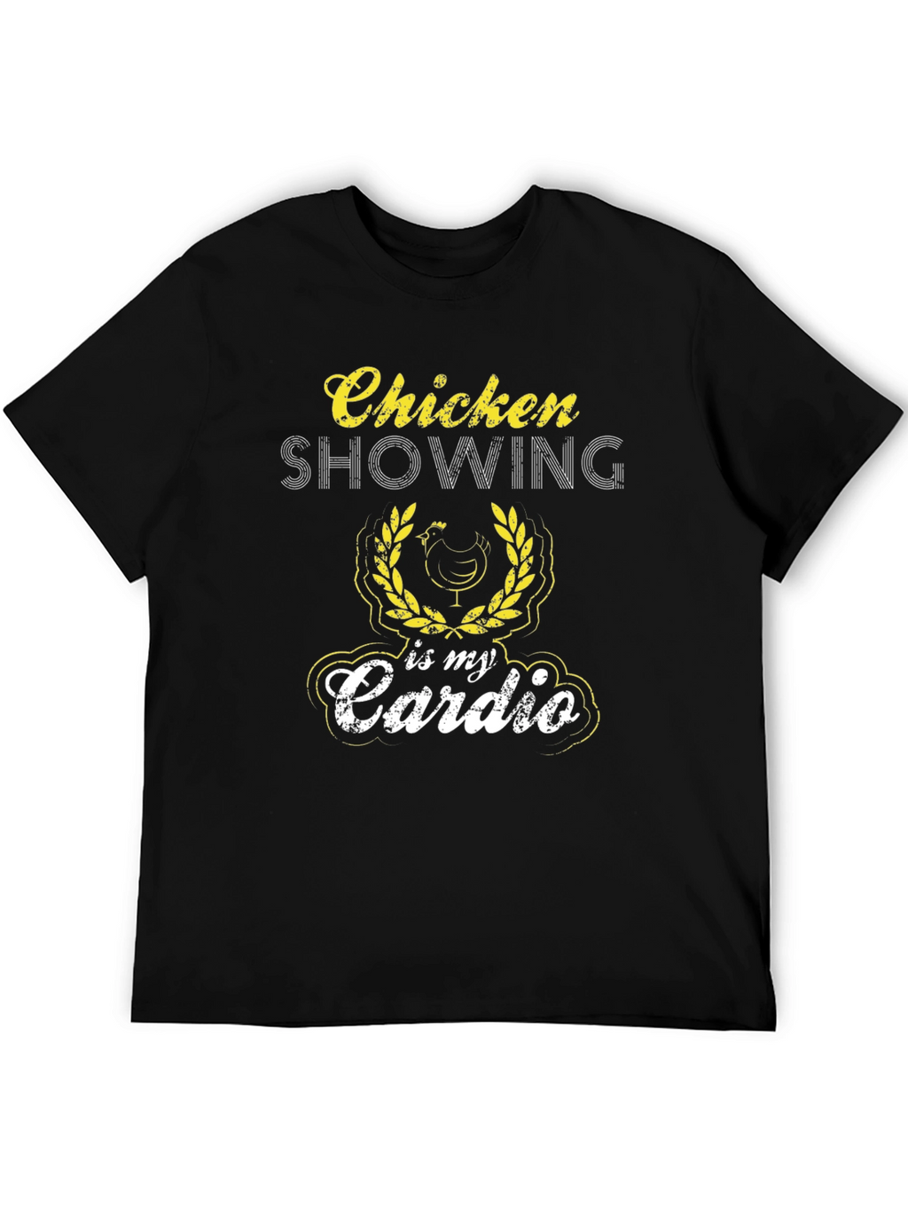 Chicken Showing is My Cardio Black T-Shirt