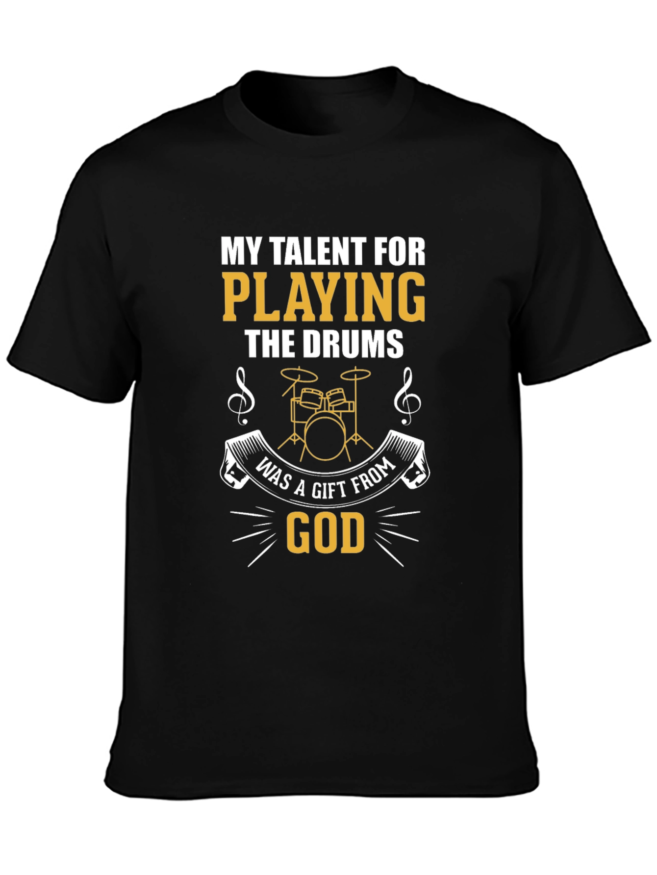 Drummer T-Shirt: My Talent for Playing the Drums