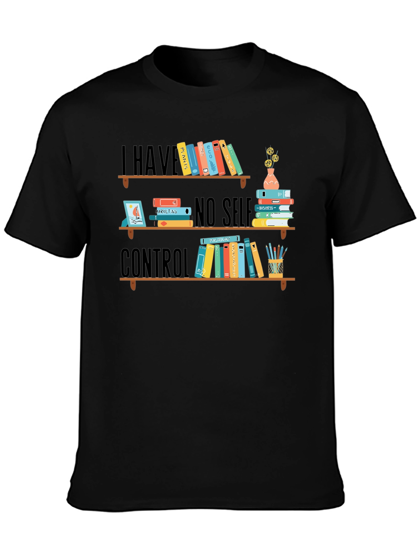 Book Lover T-Shirt: I Have No Self Control
