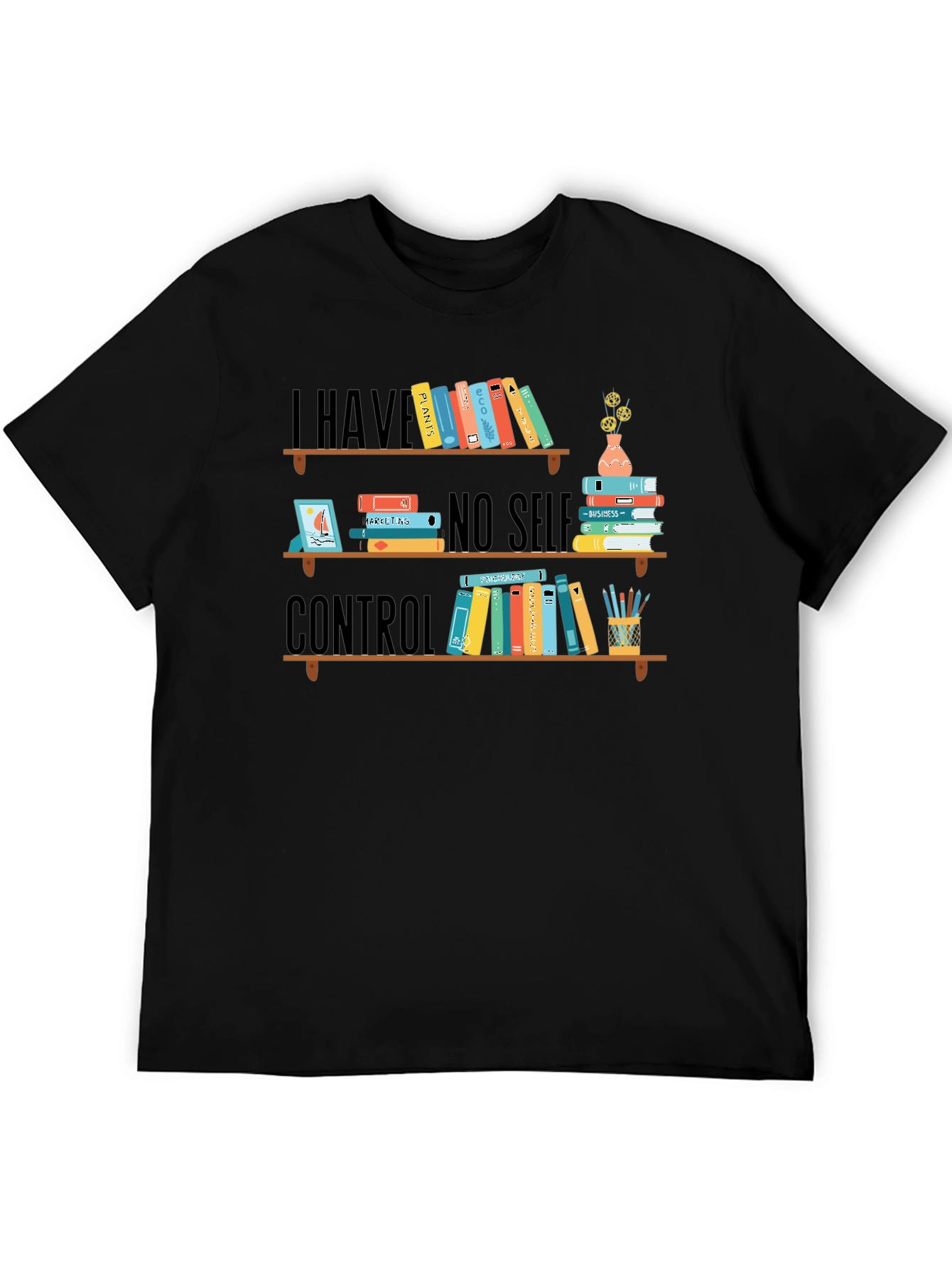 Book Lover T-Shirt: I Have No Self Control