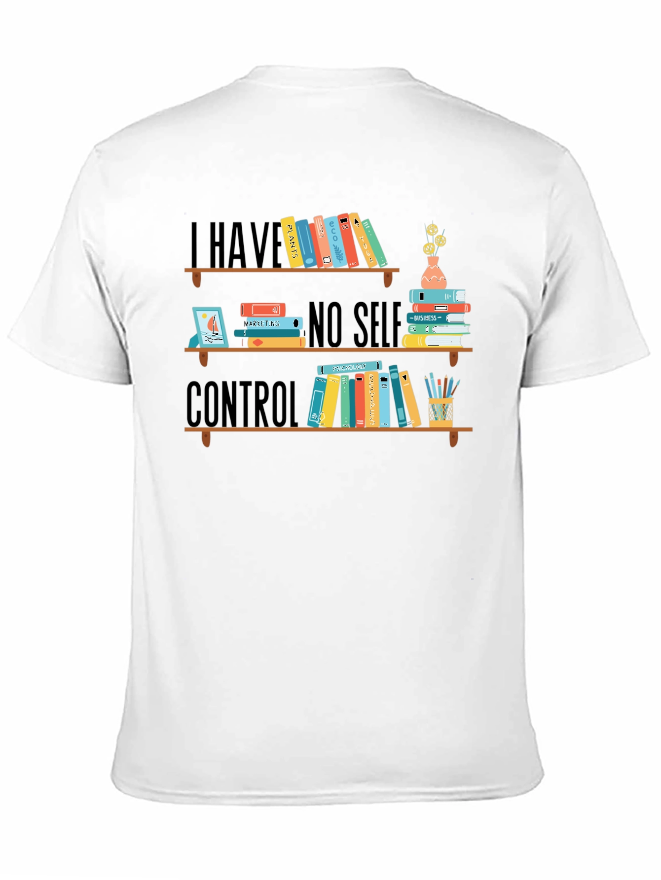Book Lover T-Shirt: I Have No Self Control
