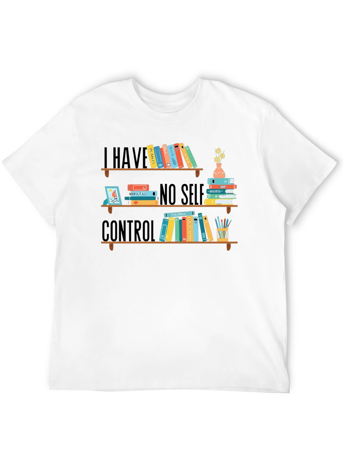 Book Lover T-Shirt: I Have No Self Control