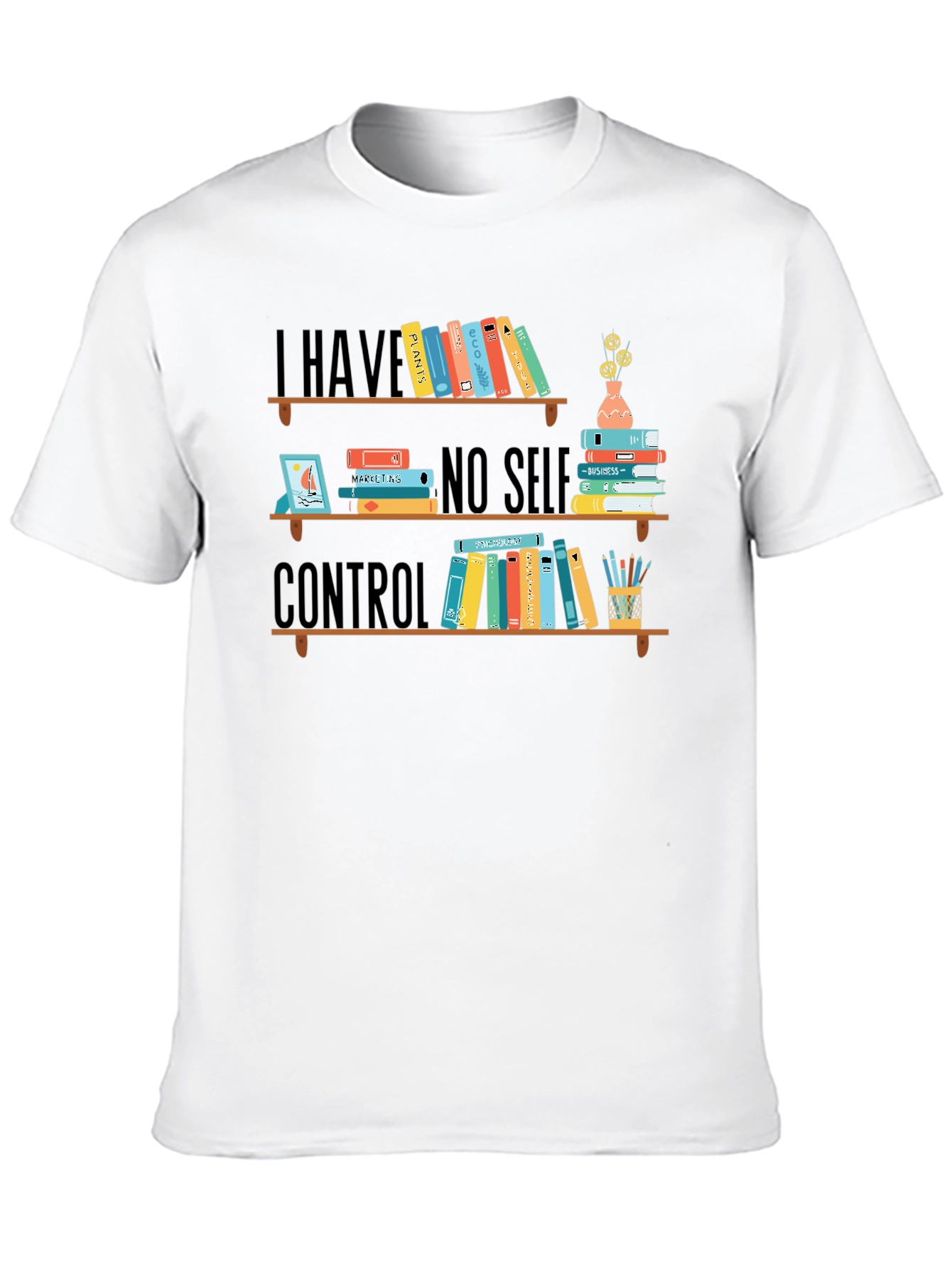 Book Lover T-Shirt: I Have No Self Control