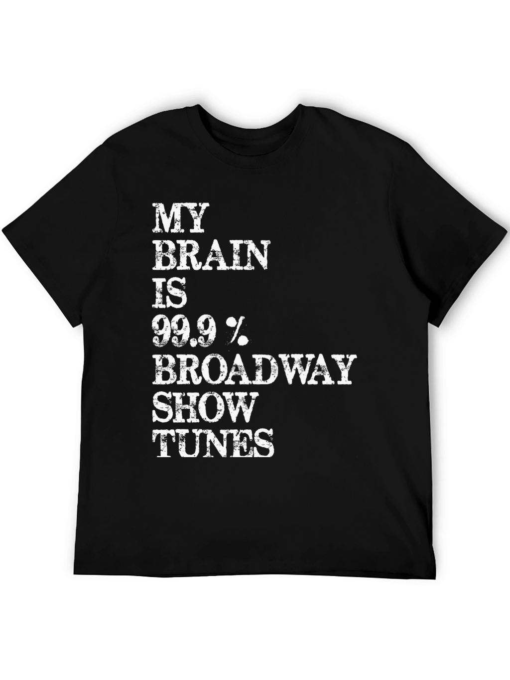 Broadway Tunes T-Shirt - 99.9% Broadway!