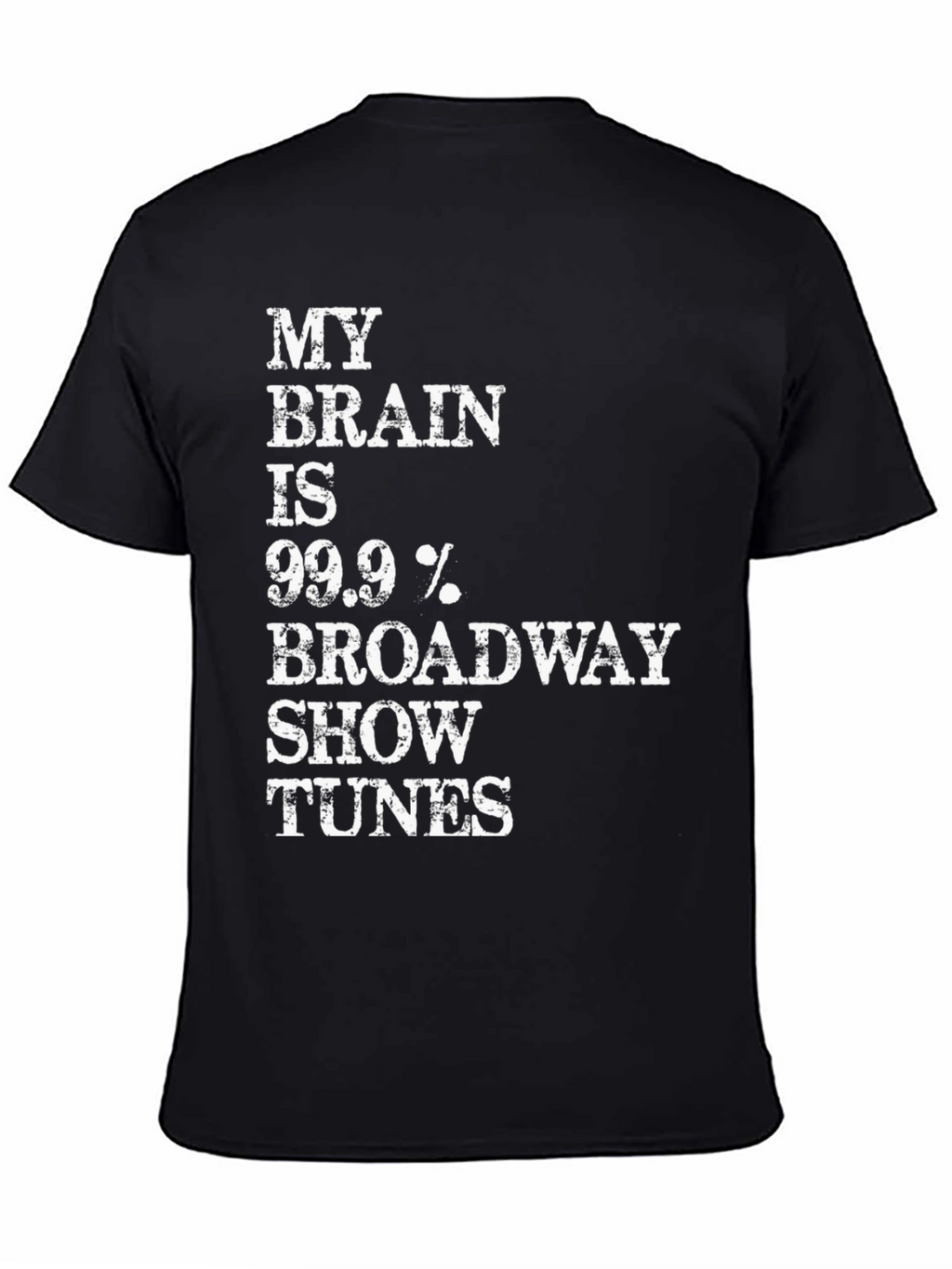 Broadway Tunes T-Shirt - 99.9% Broadway!