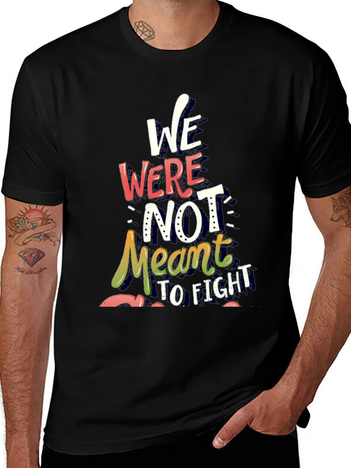 Inspirational Graphic Tee - We Were Not Meant to Fight