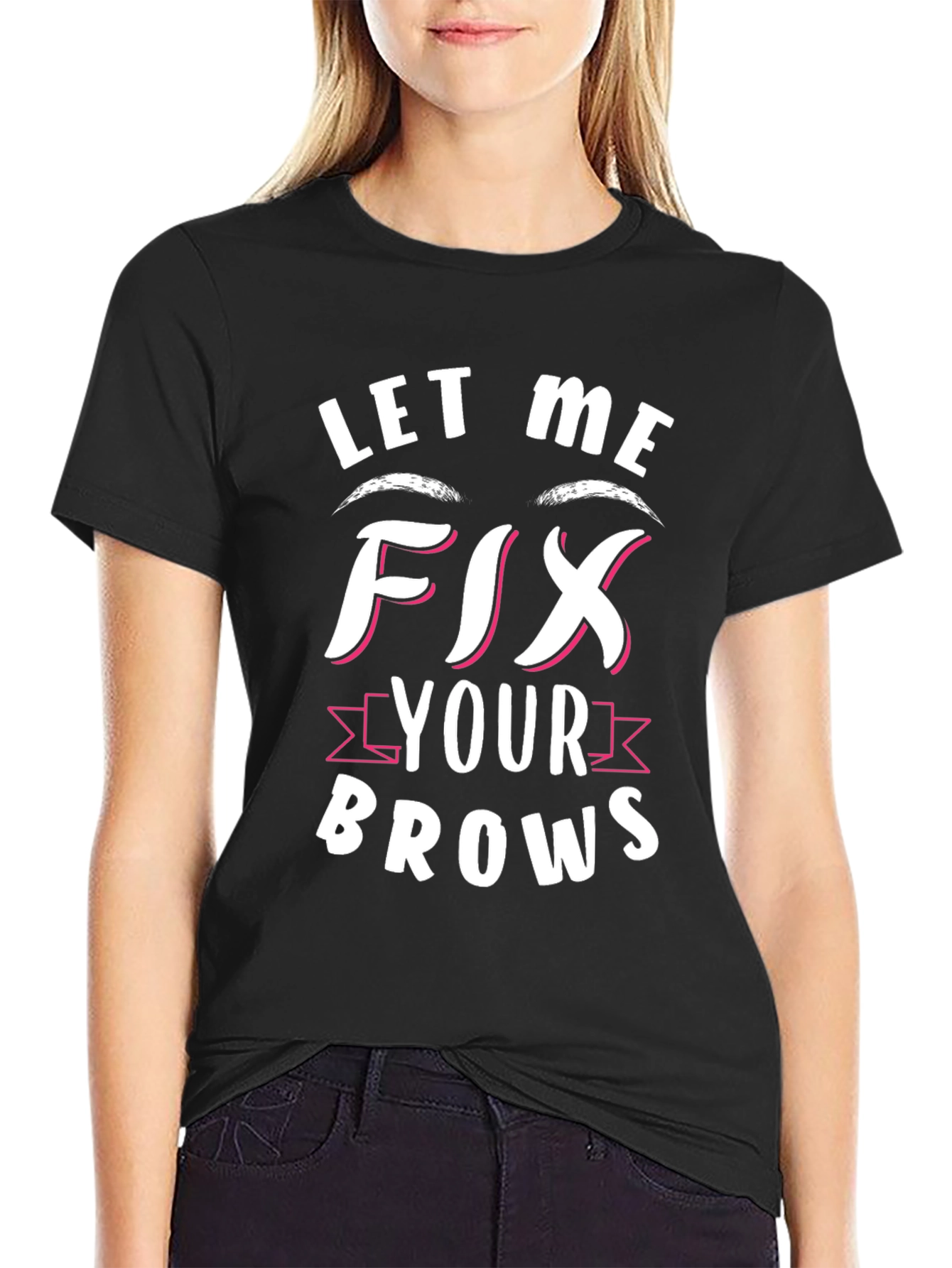 Let Me Fix Your Brows Graphic Tee