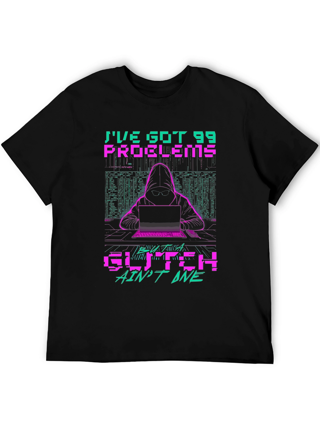 99 Problems Glitch Hacker Graphic T-Shirt