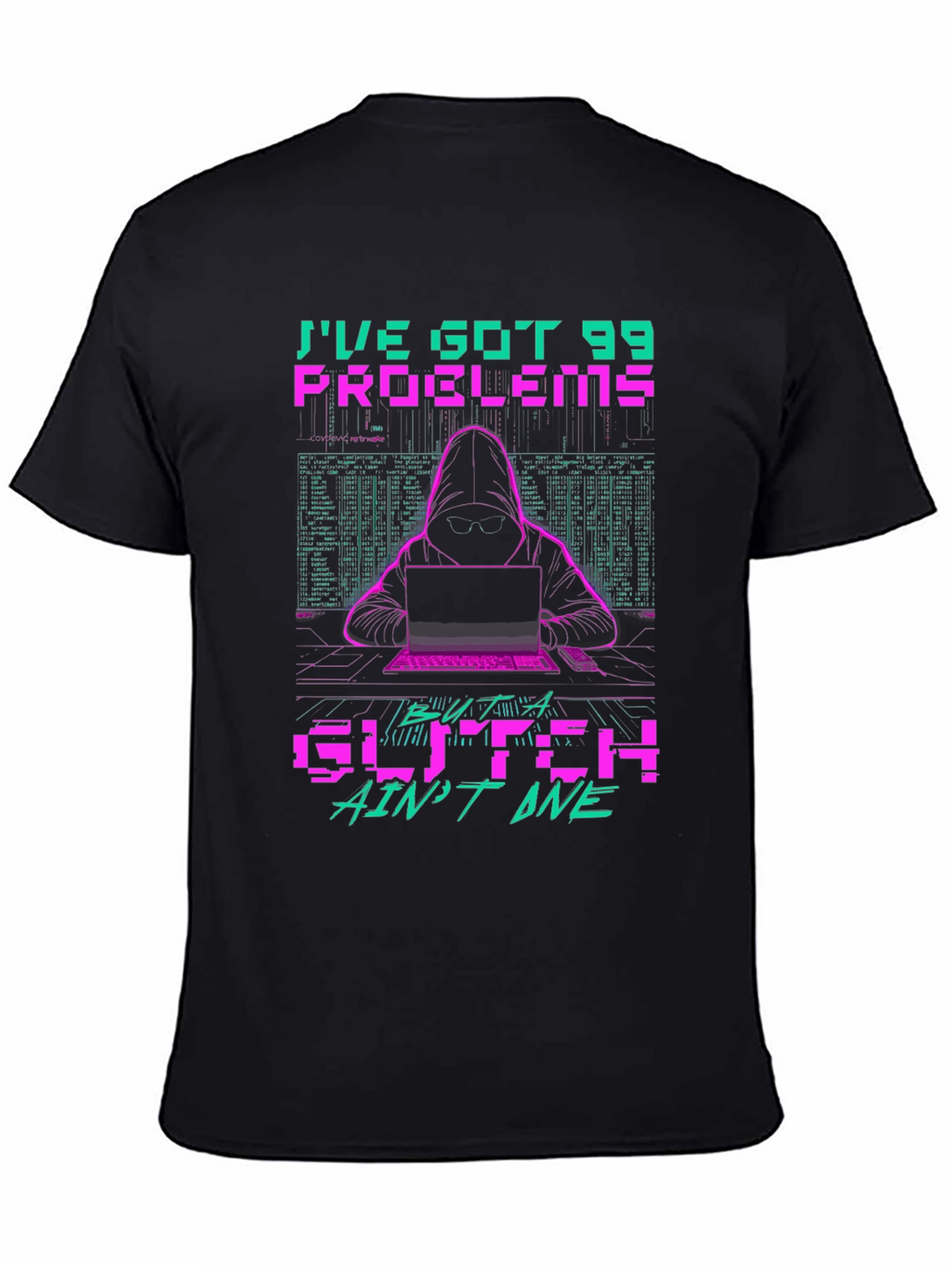 99 Problems Glitch Hacker Graphic T-Shirt