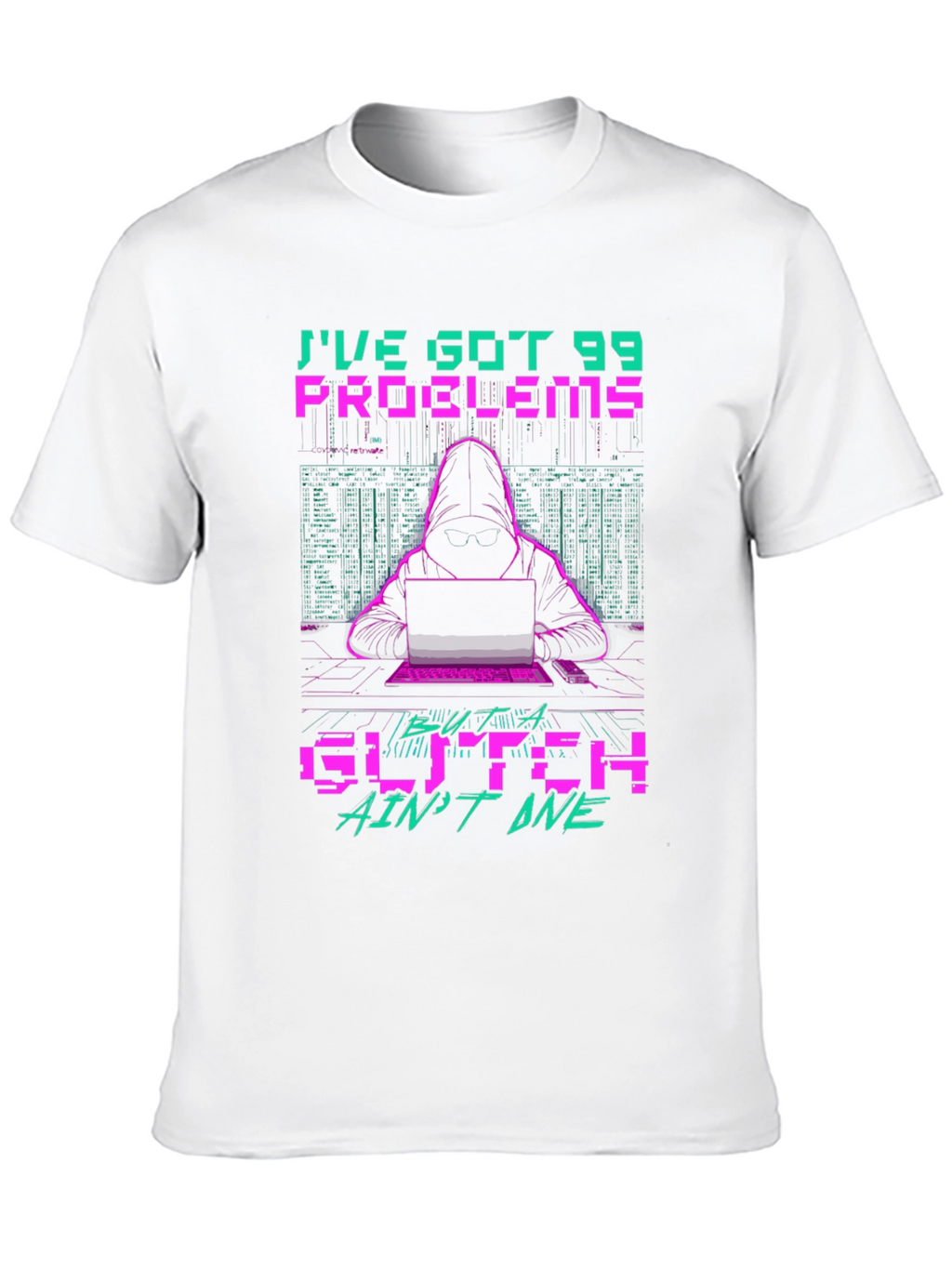 99 Problems Glitch Hacker Graphic T-Shirt