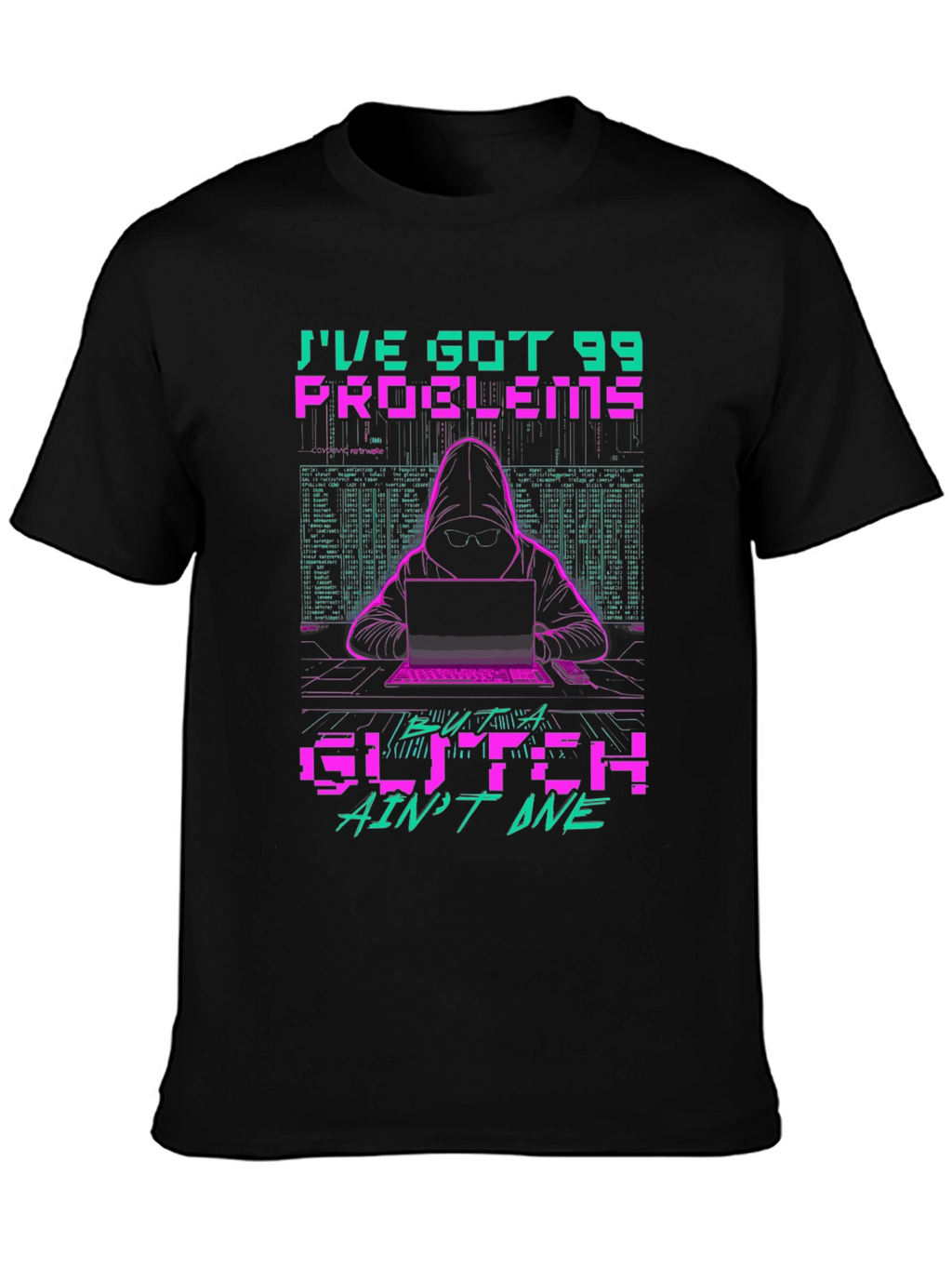 99 Problems Glitch Hacker Graphic T-Shirt