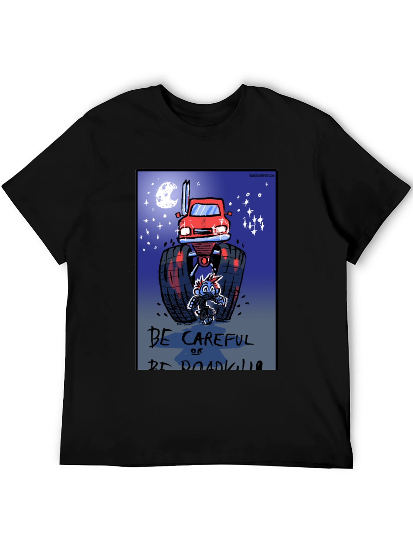 Be Careful Or Be Roadkill T-Shirt