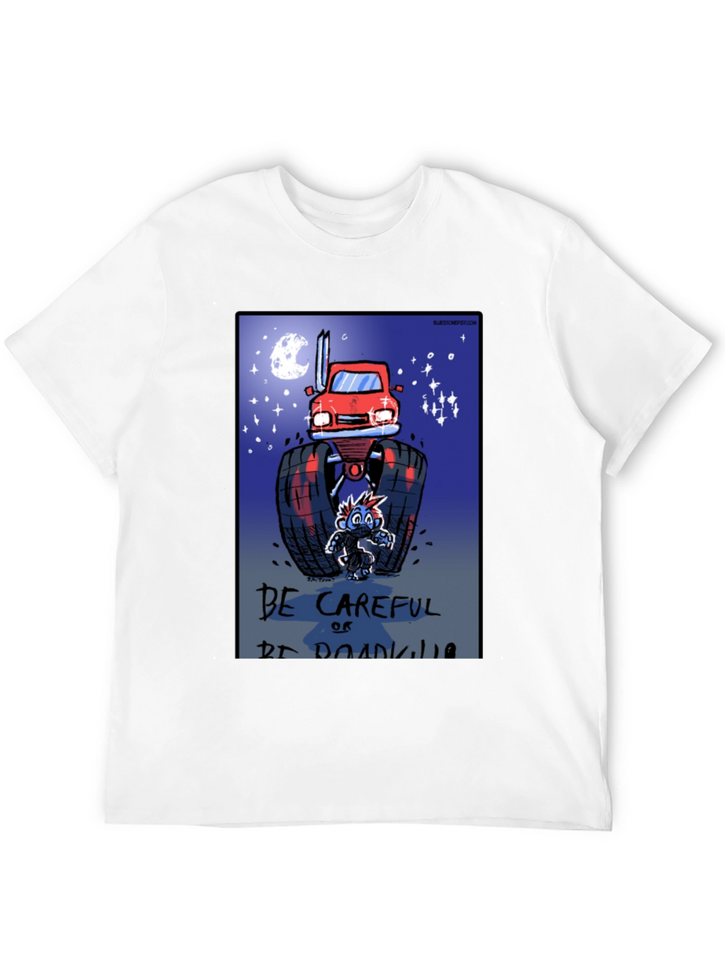 Be Careful Or Be Roadkill T-Shirt