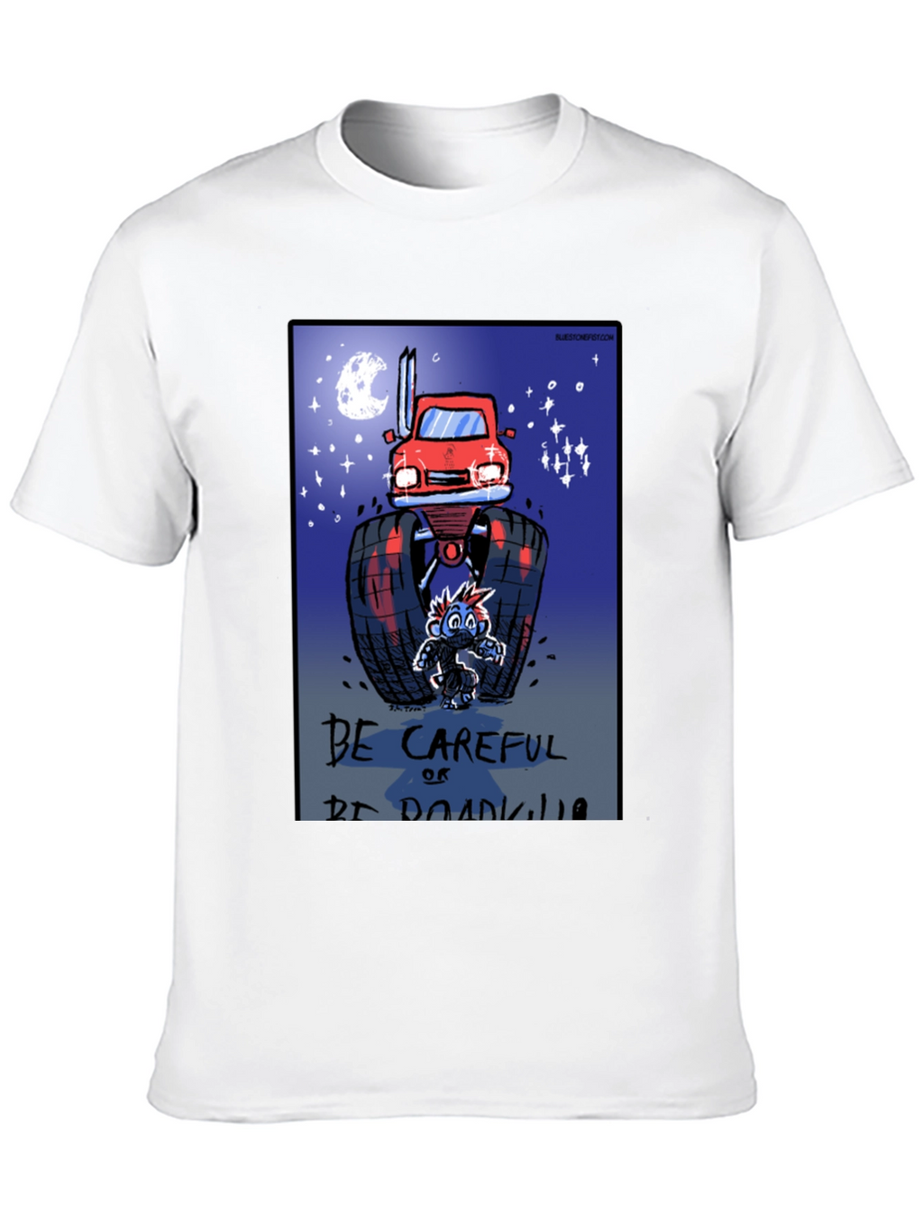 Be Careful Or Be Roadkill T-Shirt