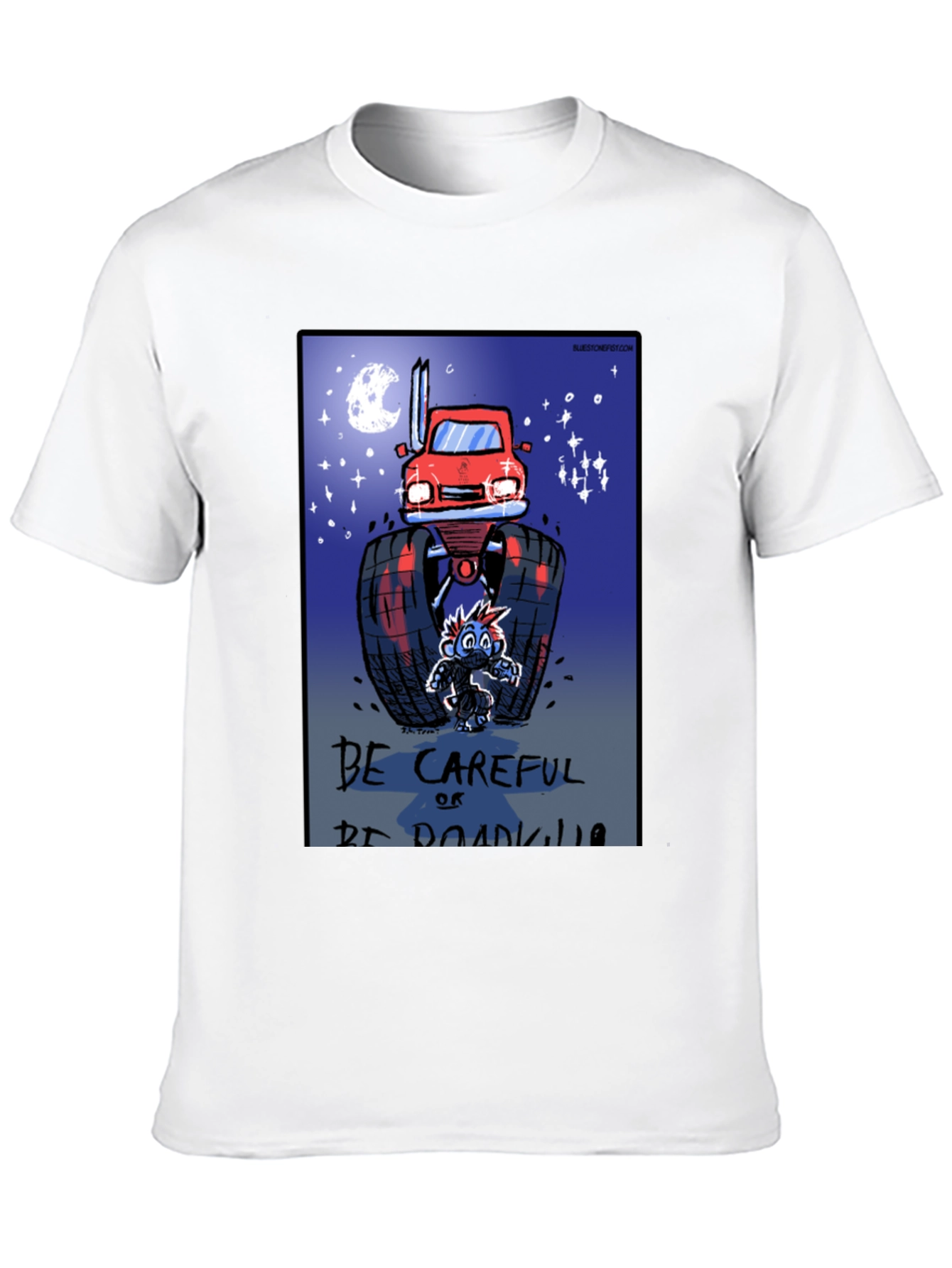 Be Careful Or Be Roadkill T-Shirt