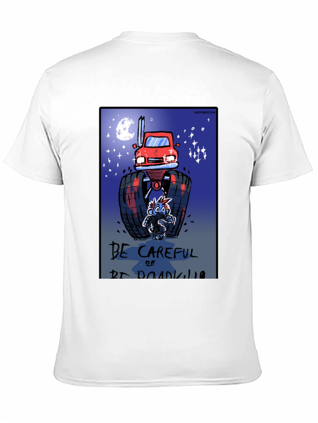 Be Careful Or Be Roadkill T-Shirt