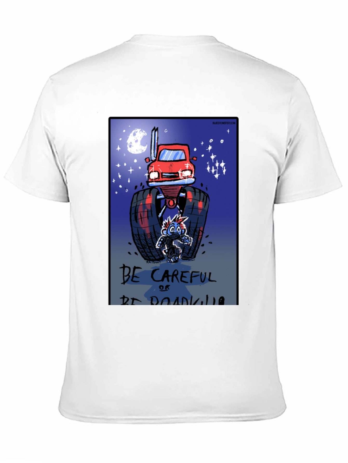 Be Careful Or Be Roadkill T-Shirt
