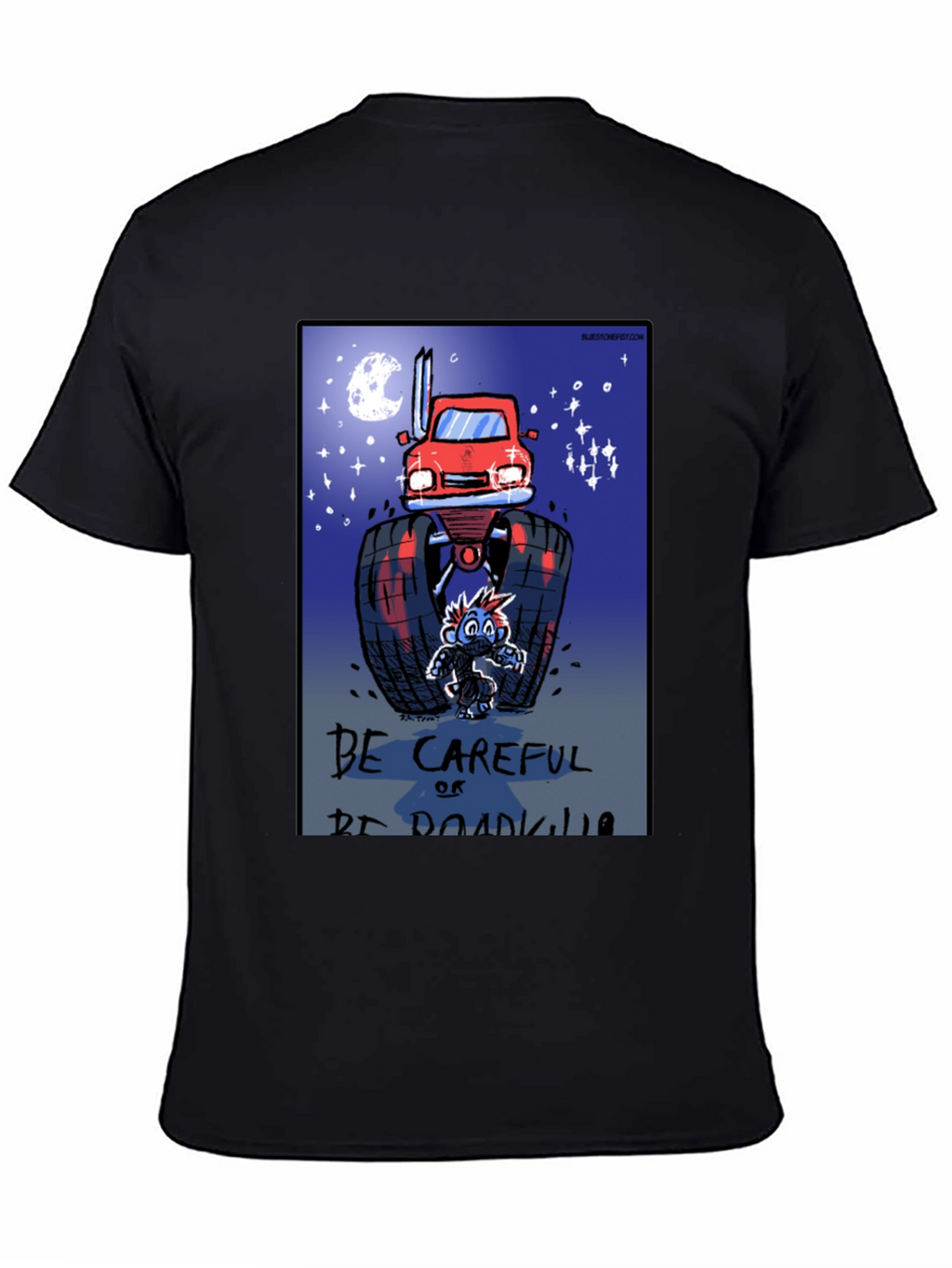 Be Careful Or Be Roadkill T-Shirt