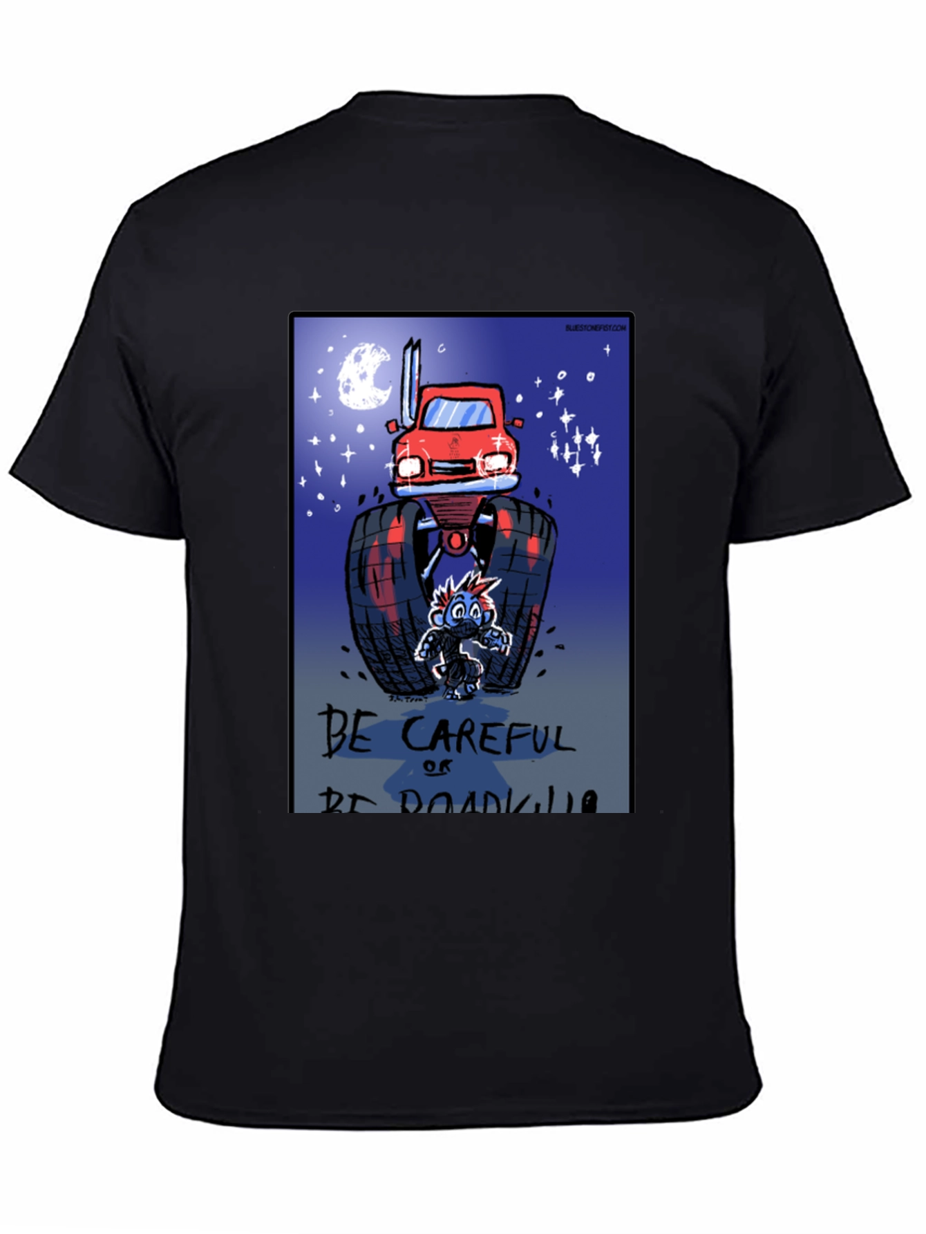 Be Careful Or Be Roadkill T-Shirt