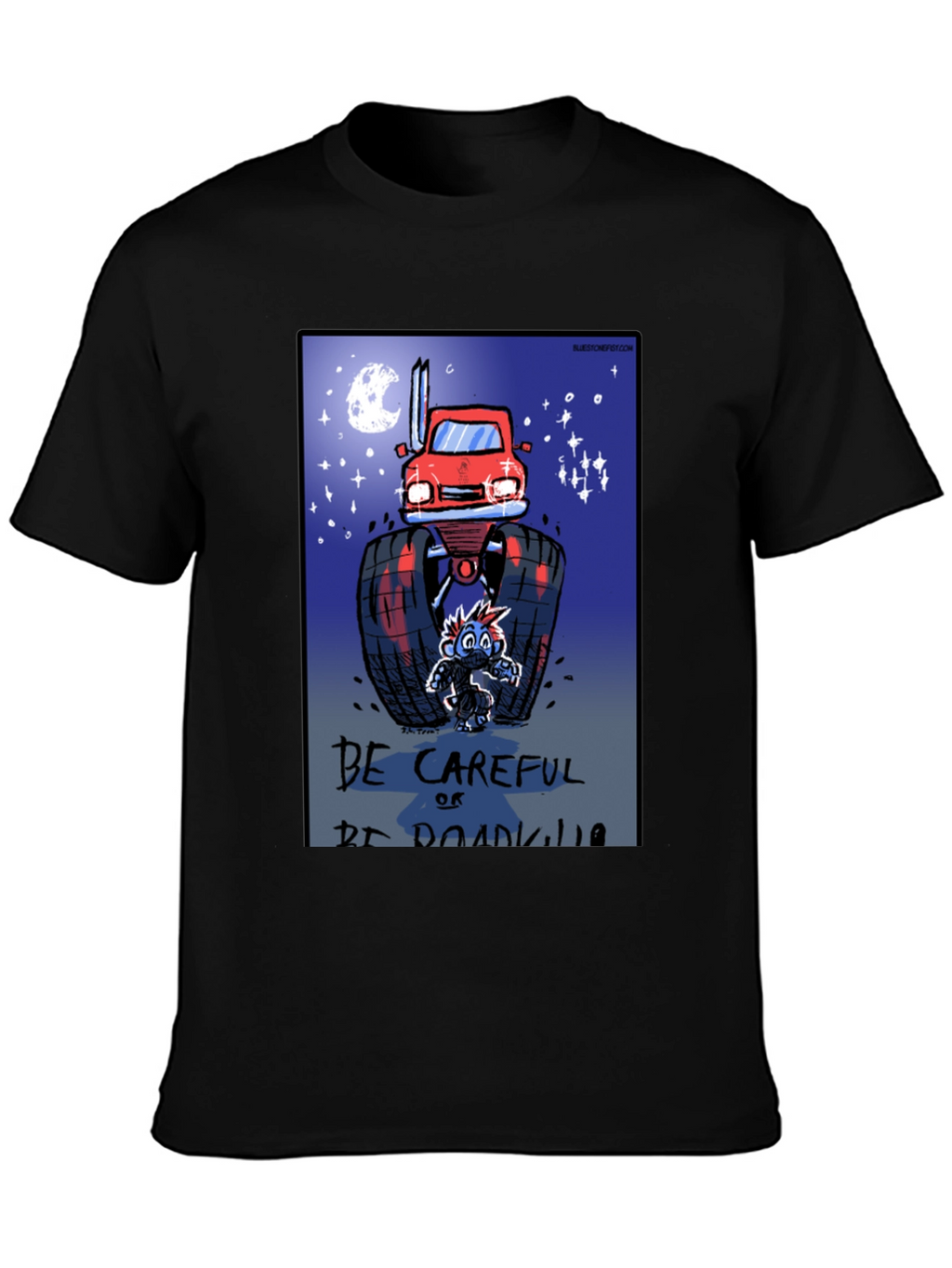 Be Careful Or Be Roadkill T-Shirt