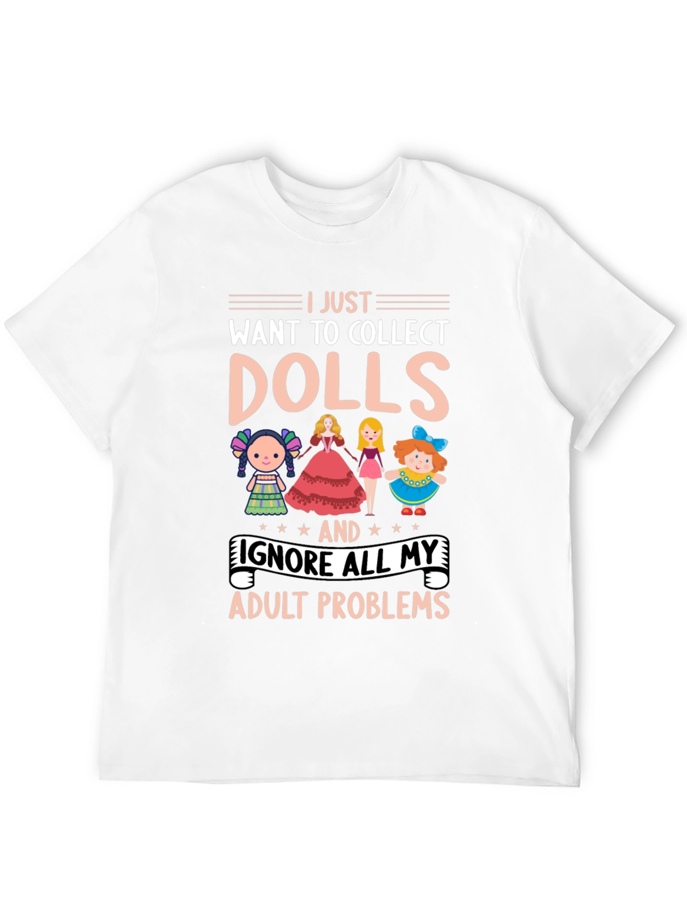 Doll Collector T-Shirt - Ignore Adult Problems