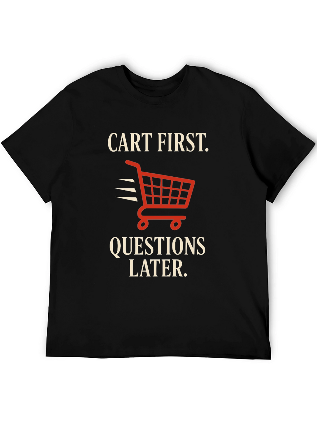 Cart First Funny Shopping T-Shirt