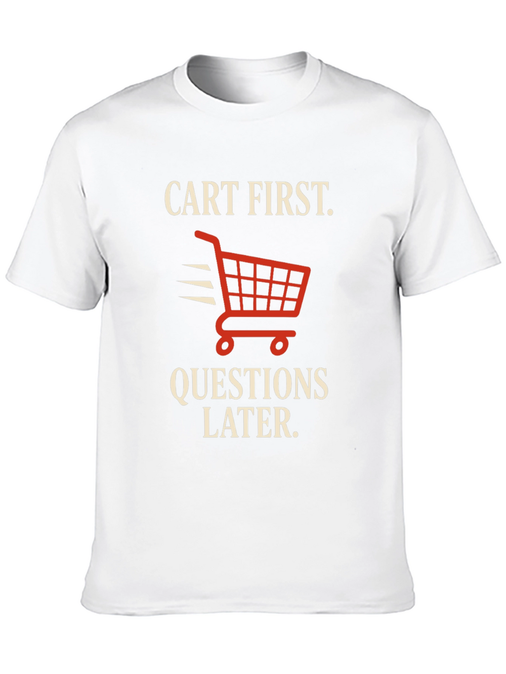 Cart First Funny Shopping T-Shirt