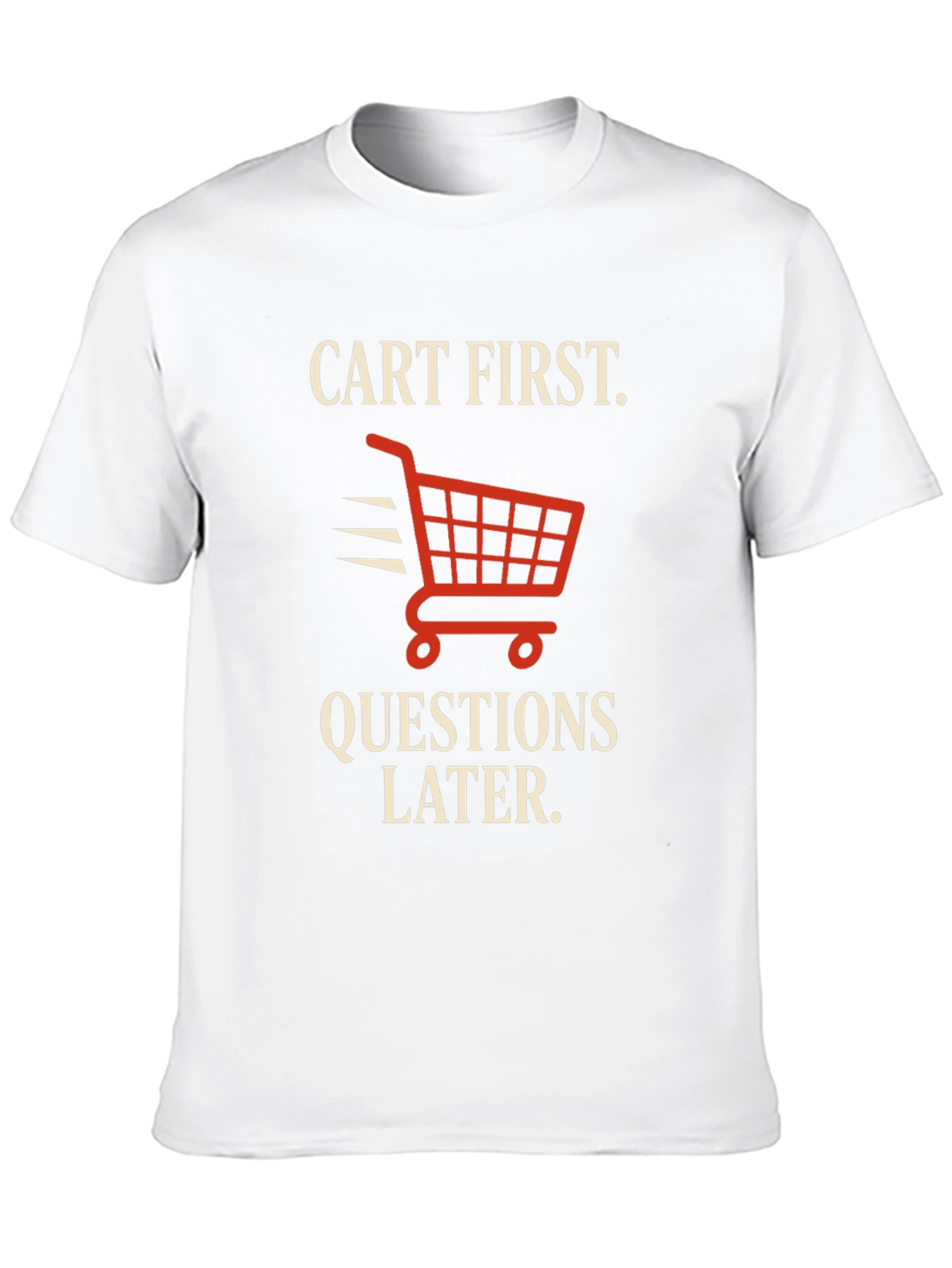 Cart First Funny Shopping T-Shirt