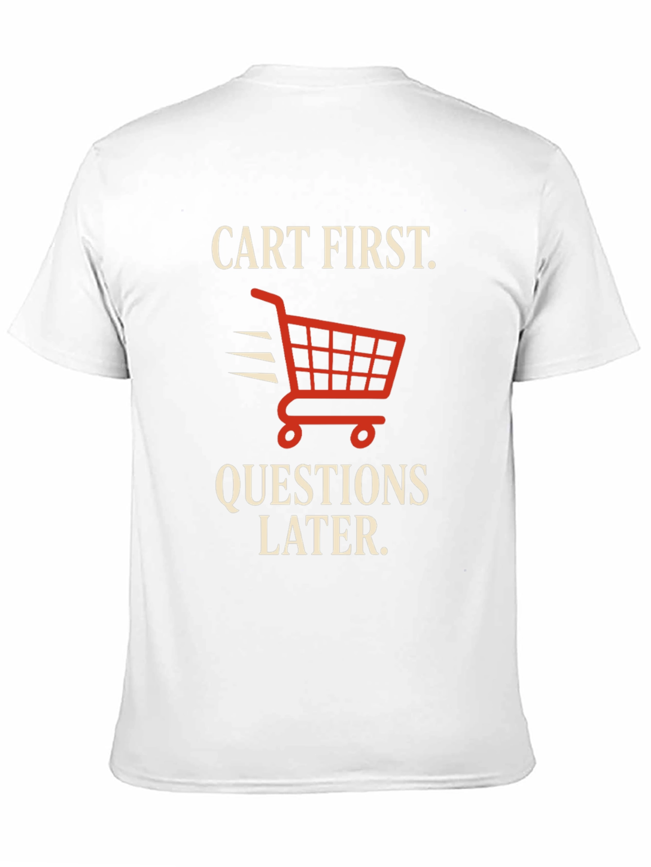 Cart First Funny Shopping T-Shirt