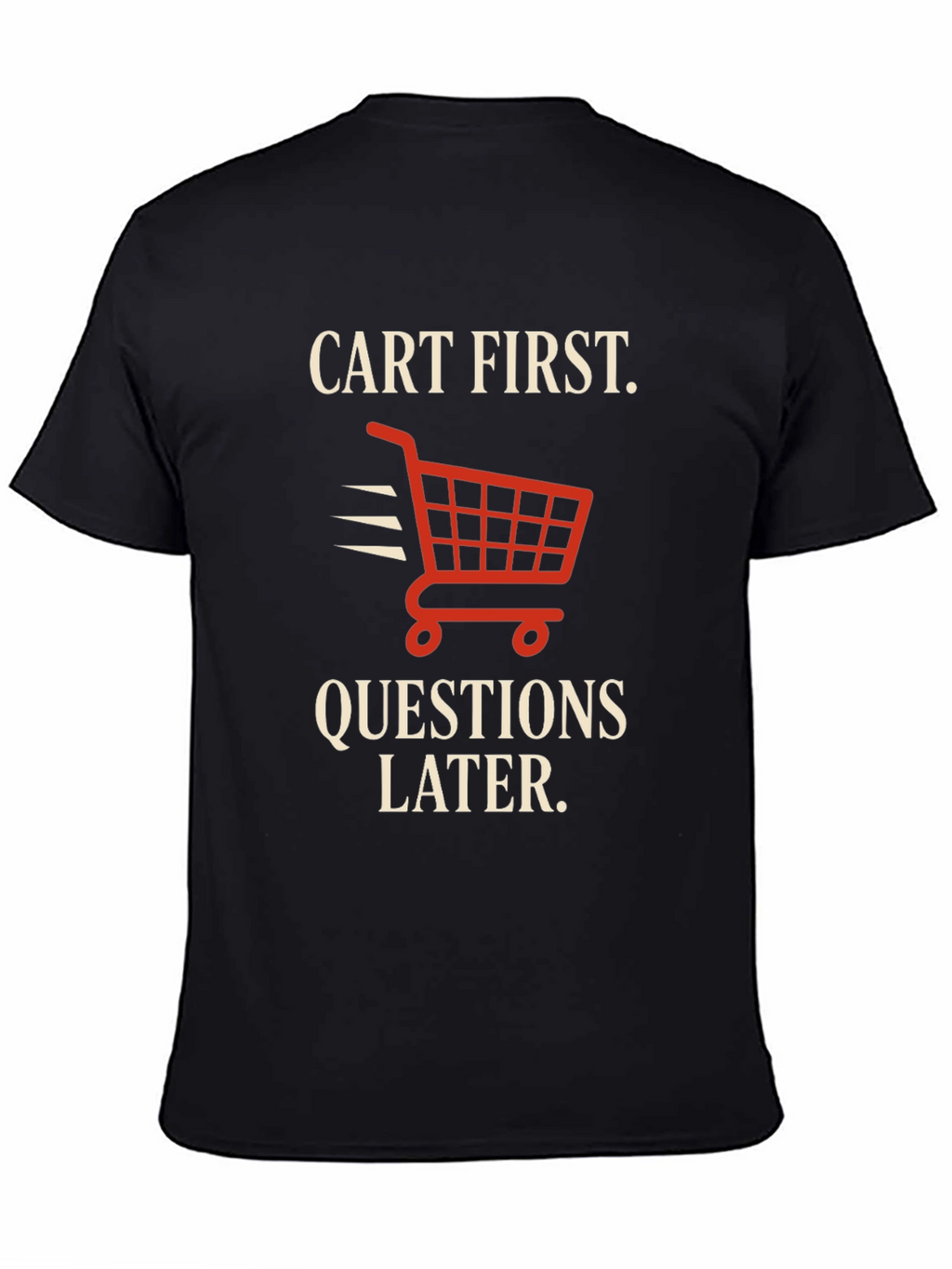 Cart First Funny Shopping T-Shirt