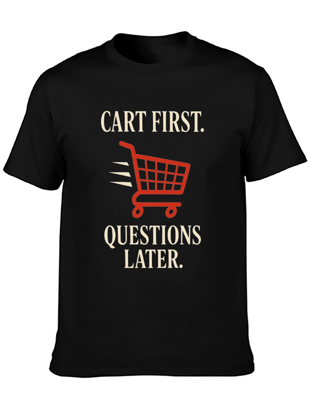 Cart First Funny Shopping T-Shirt
