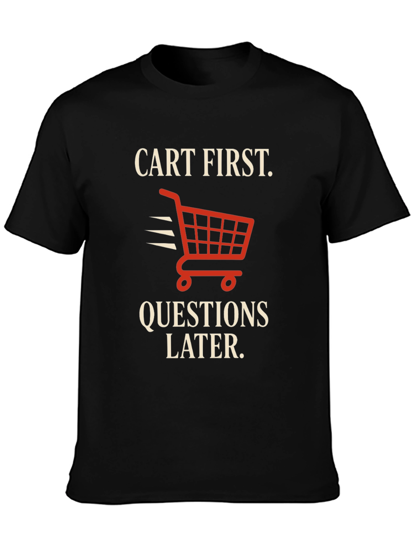 Cart First Funny Shopping T-Shirt