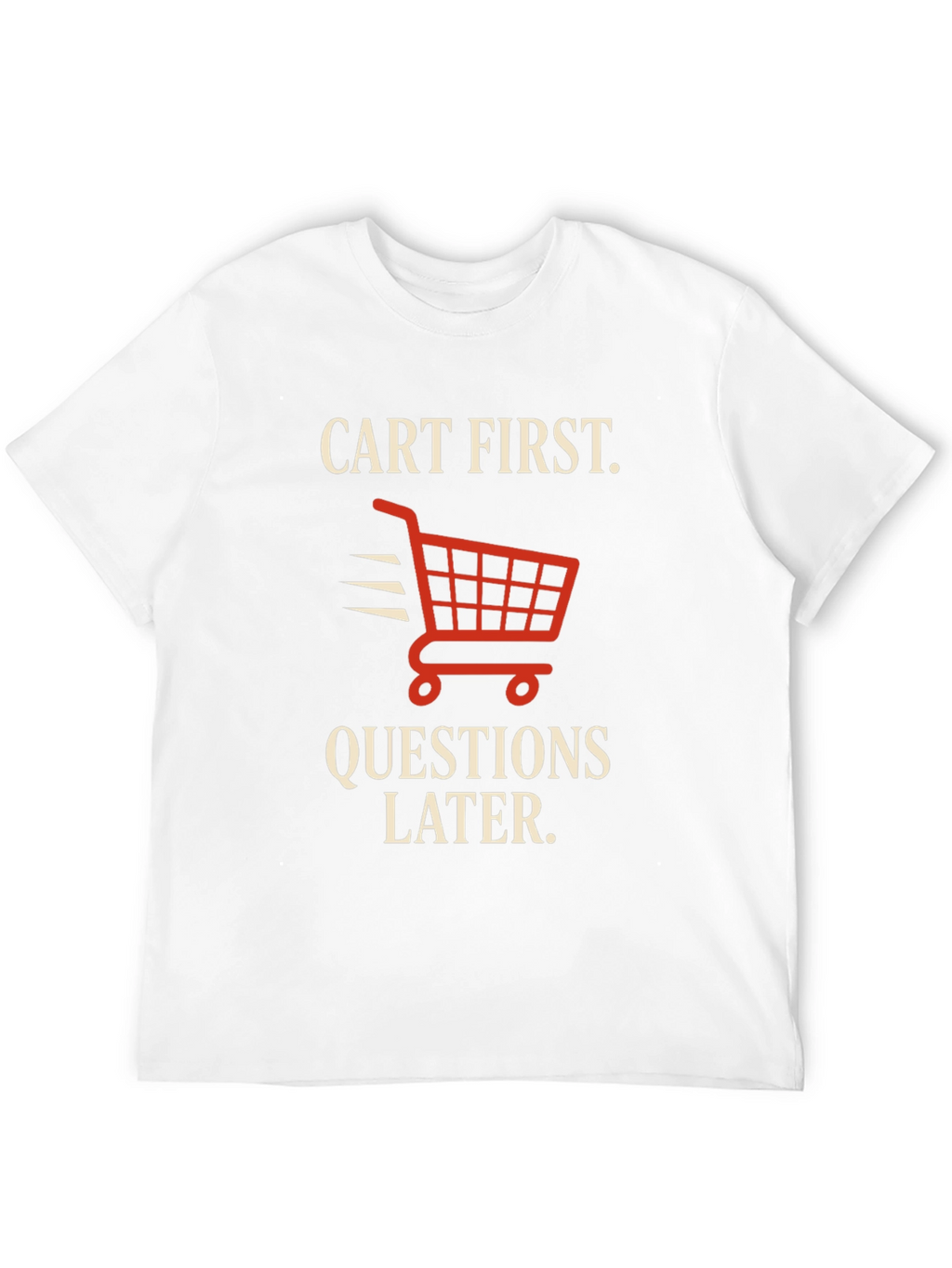 Cart First Funny Shopping T-Shirt