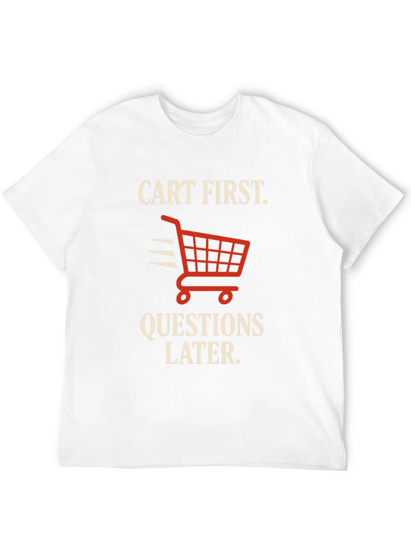 Cart First Funny Shopping T-Shirt