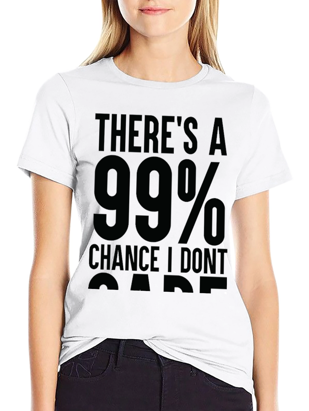 99% Chance I Dont Care Sarcastic T-Shirt