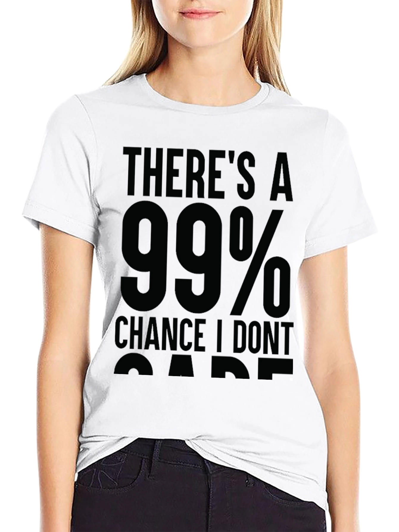 99% Chance I Dont Care Sarcastic T-Shirt