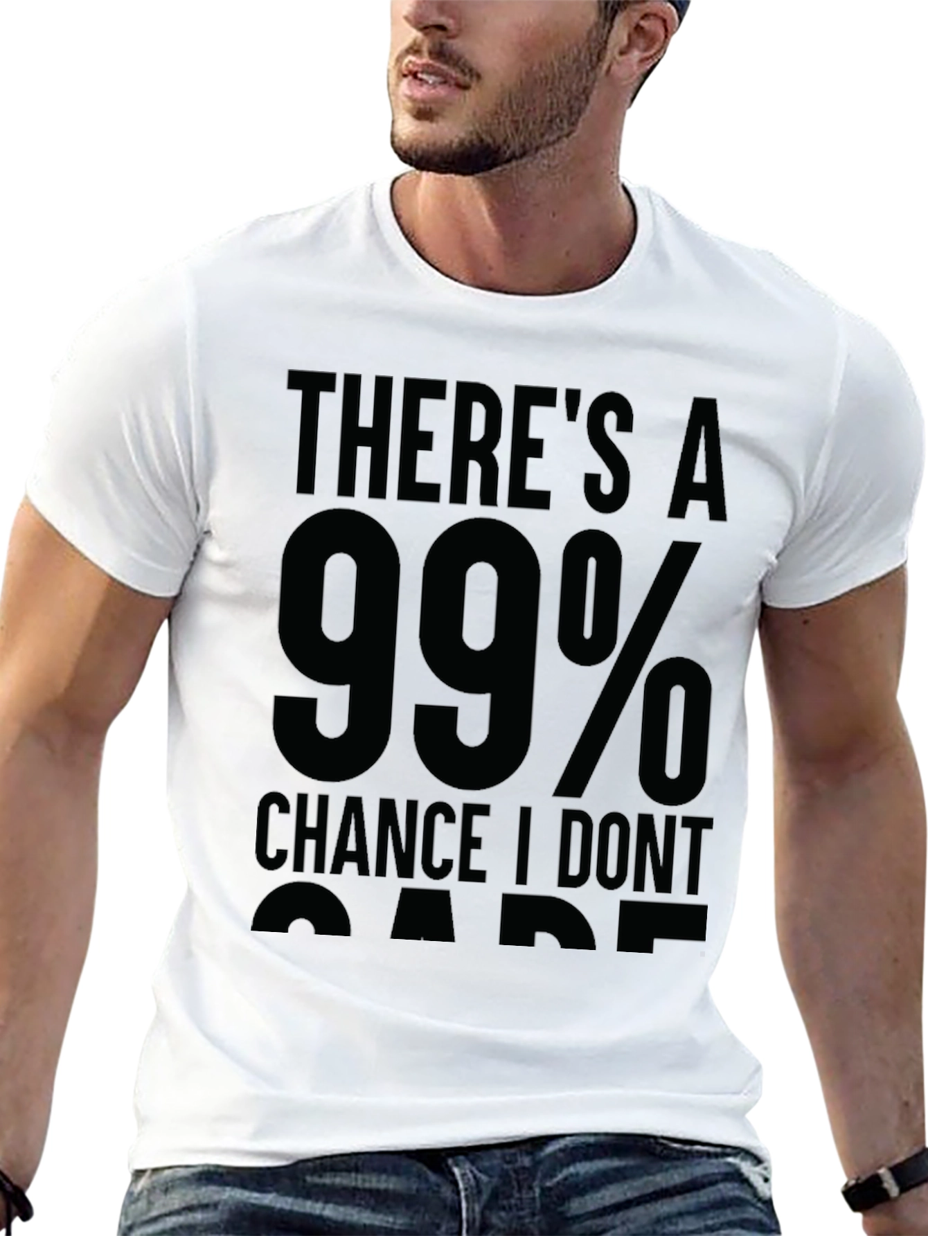 99% Chance I Dont Care Sarcastic T-Shirt