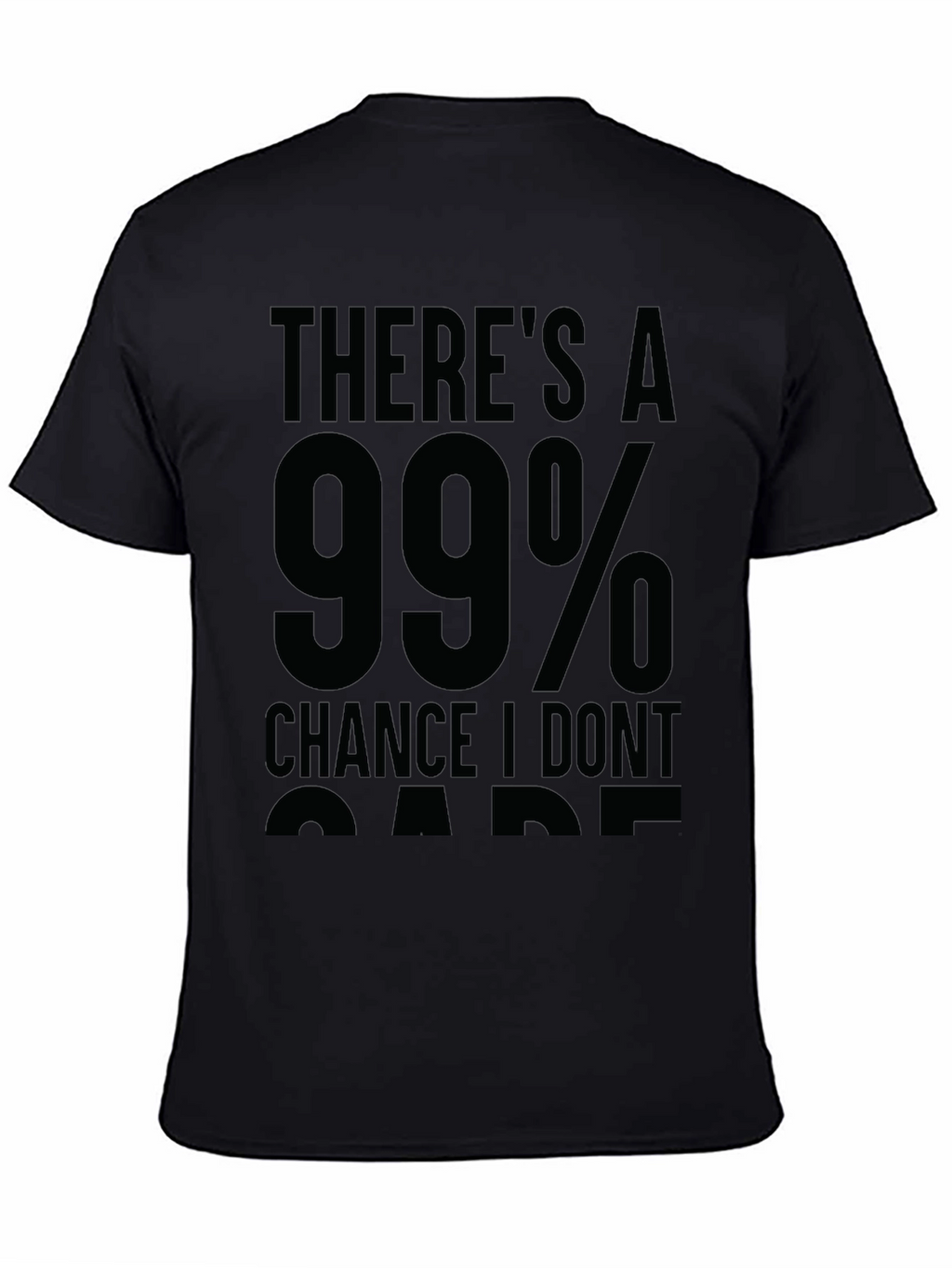 99% Chance I Dont Care Sarcastic T-Shirt