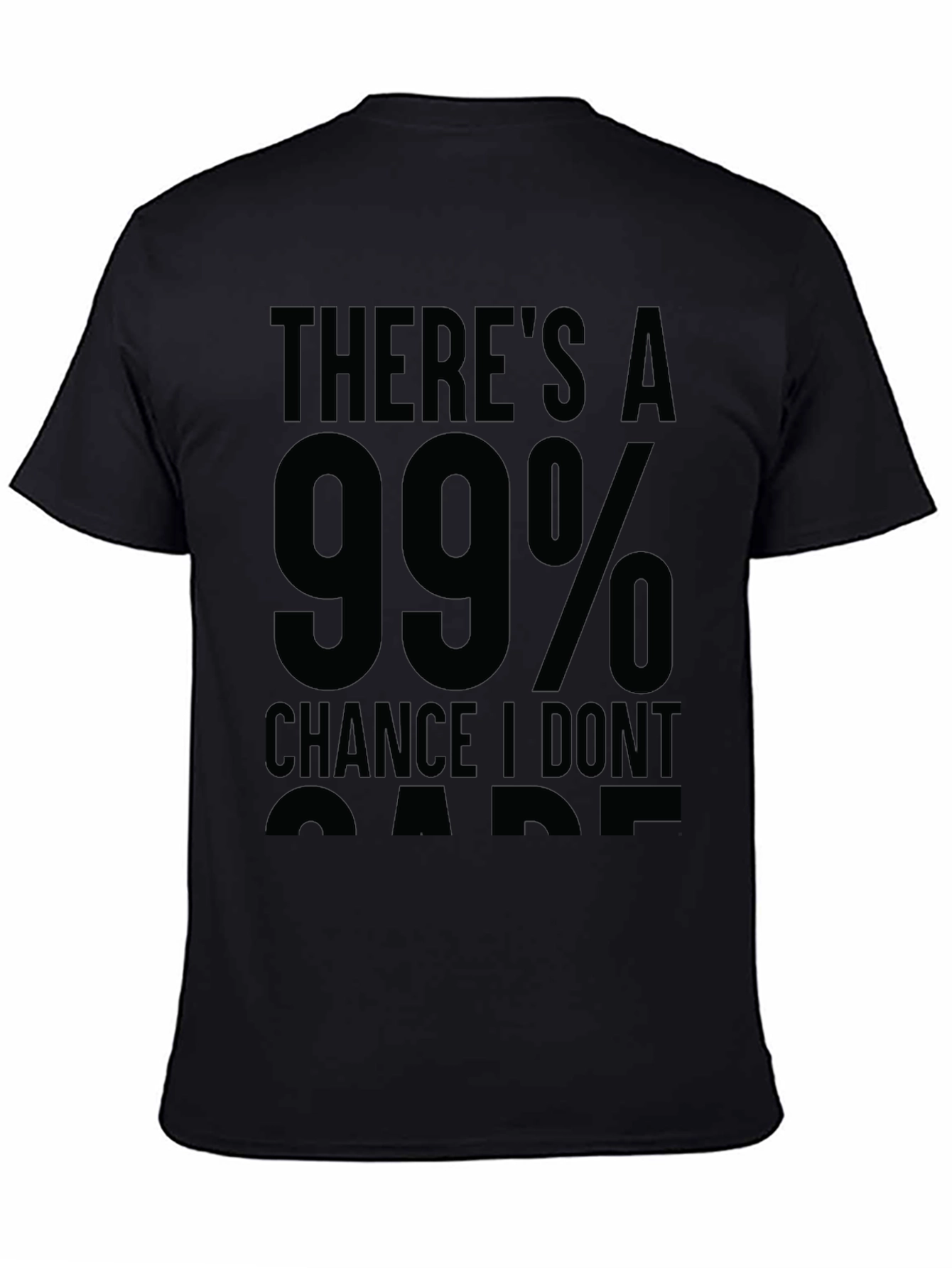 99% Chance I Dont Care Sarcastic T-Shirt