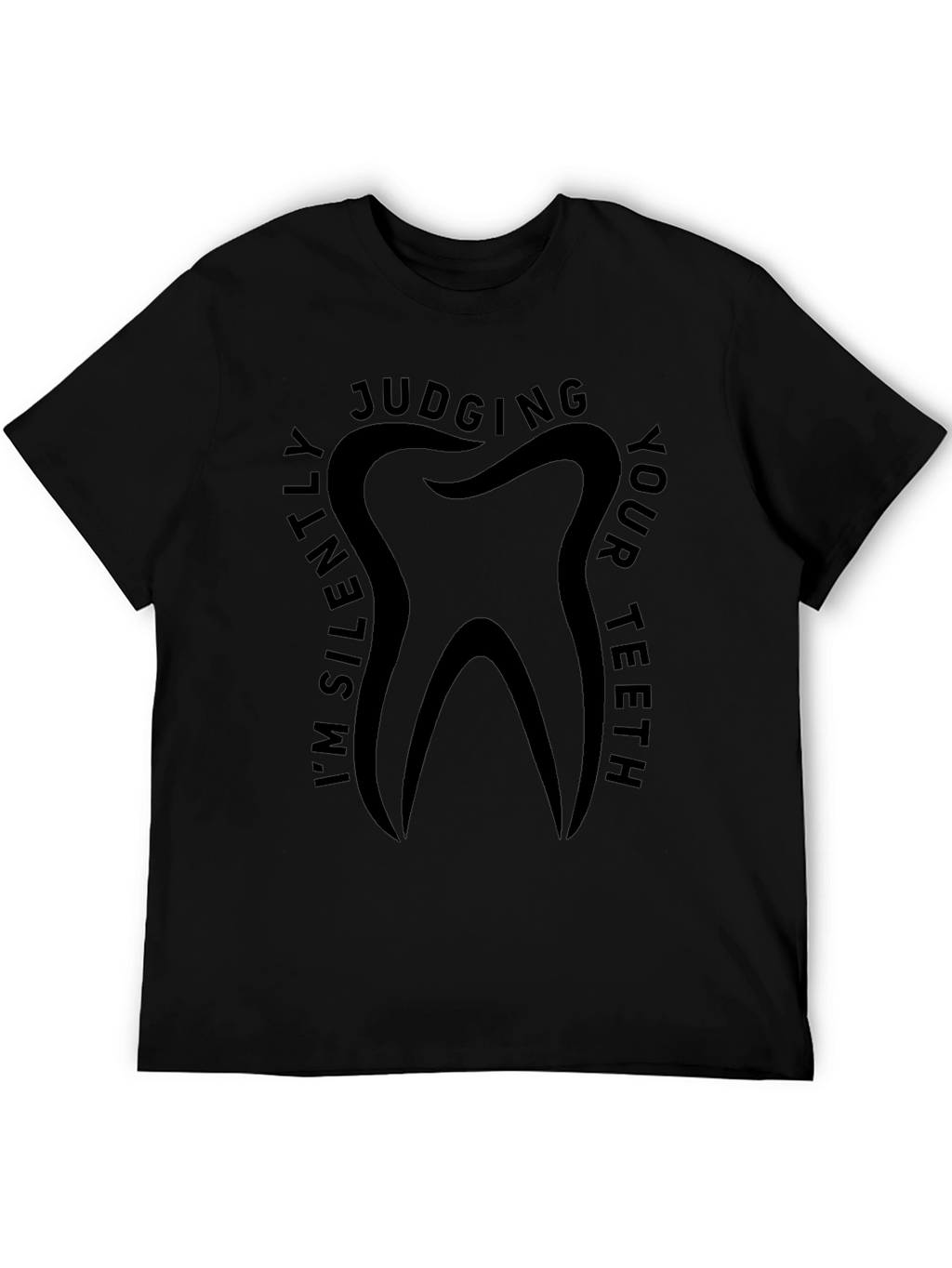 Im Silently Judging Your Teeth Graphic T-Shirt